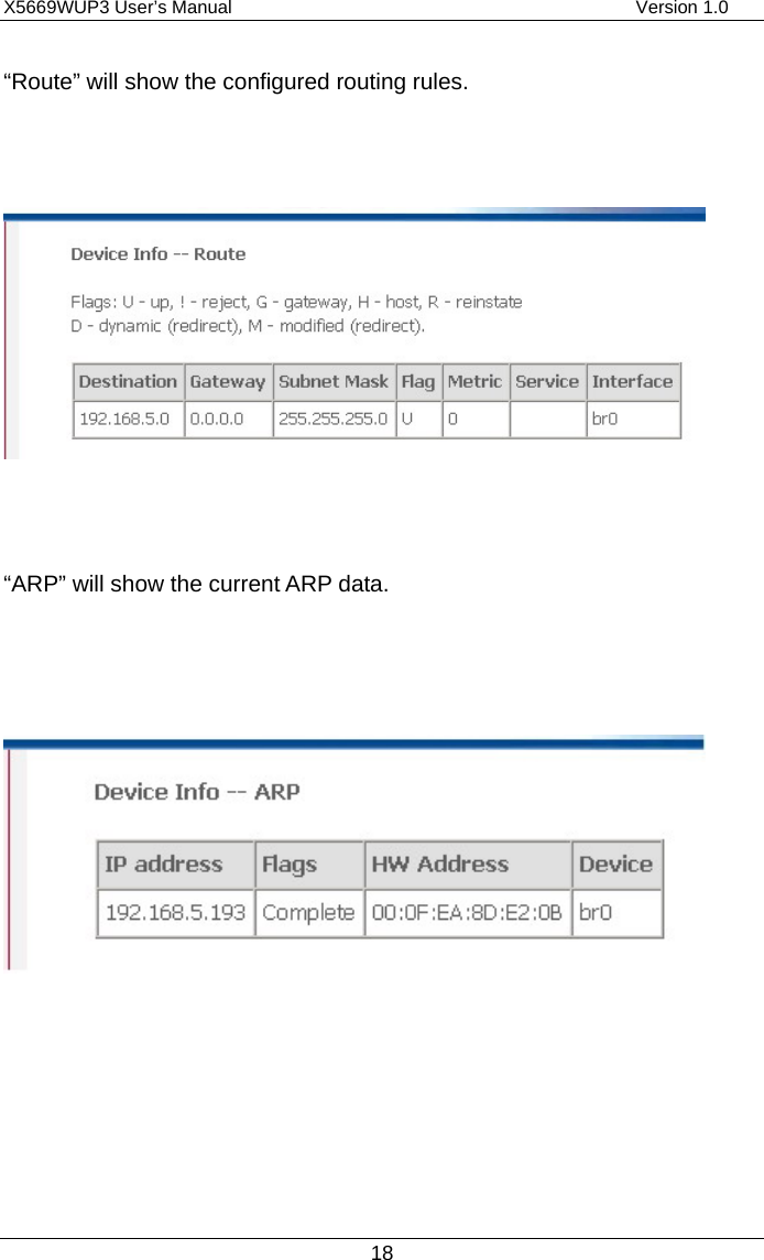 X5669WUP3 User’s Manual                                            Version 1.0 18 “Route” will show the configured routing rules.      “ARP” will show the current ARP data.           