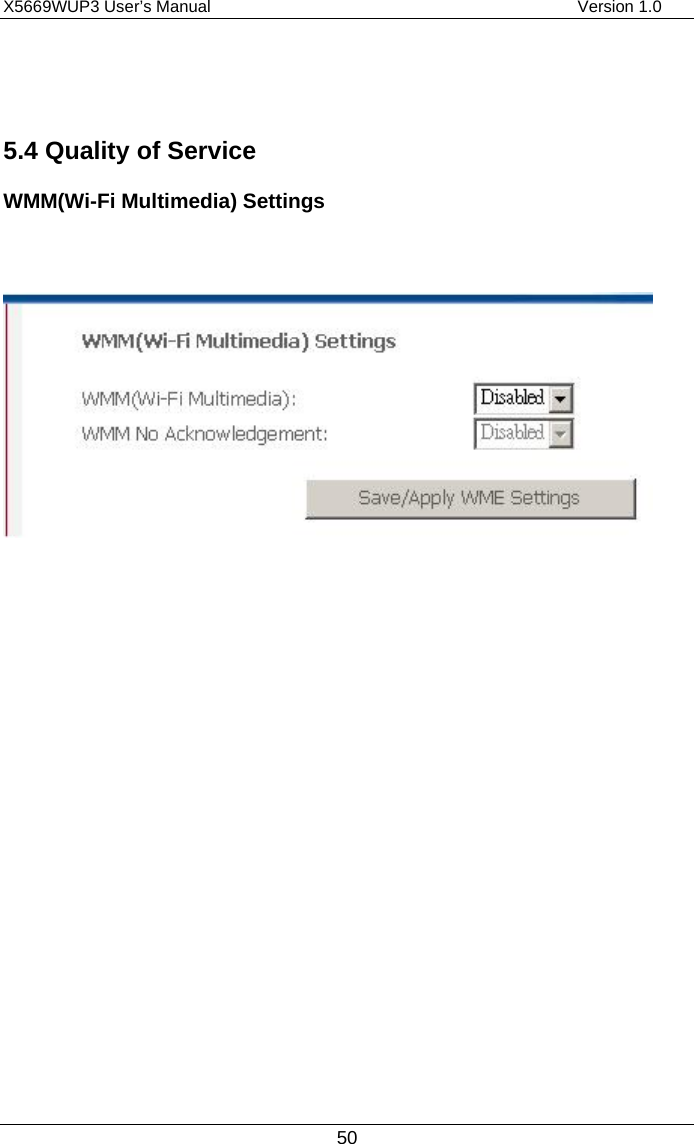 X5669WUP3 User’s Manual                                            Version 1.0 50  5.4 Quality of Service WMM(Wi-Fi Multimedia) Settings              