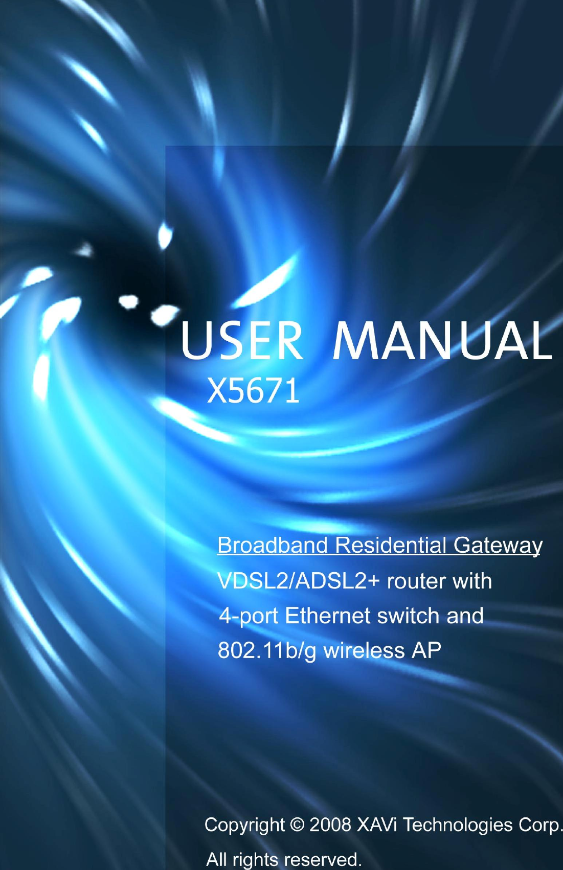     I            VDSL2/ADSL2+ router with 4-Port Ethernet Switch and 802.11b/g wireless AP   Issue 1.0 3th Jan. 2008   