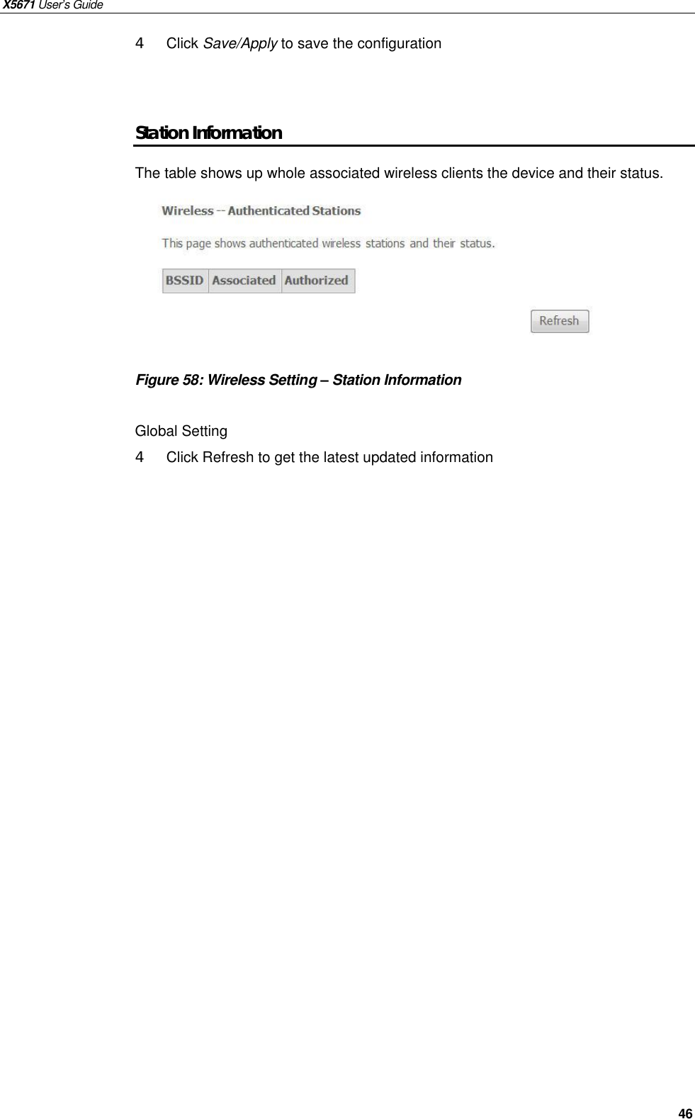 X5671 User’s Guide   46 4 Click Save/Apply to save the configuration   Station Information The table shows up whole associated wireless clients the device and their status.          Figure 58: Wireless Setting – Station Information  Global Setting 4  Click Refresh to get the latest updated information    