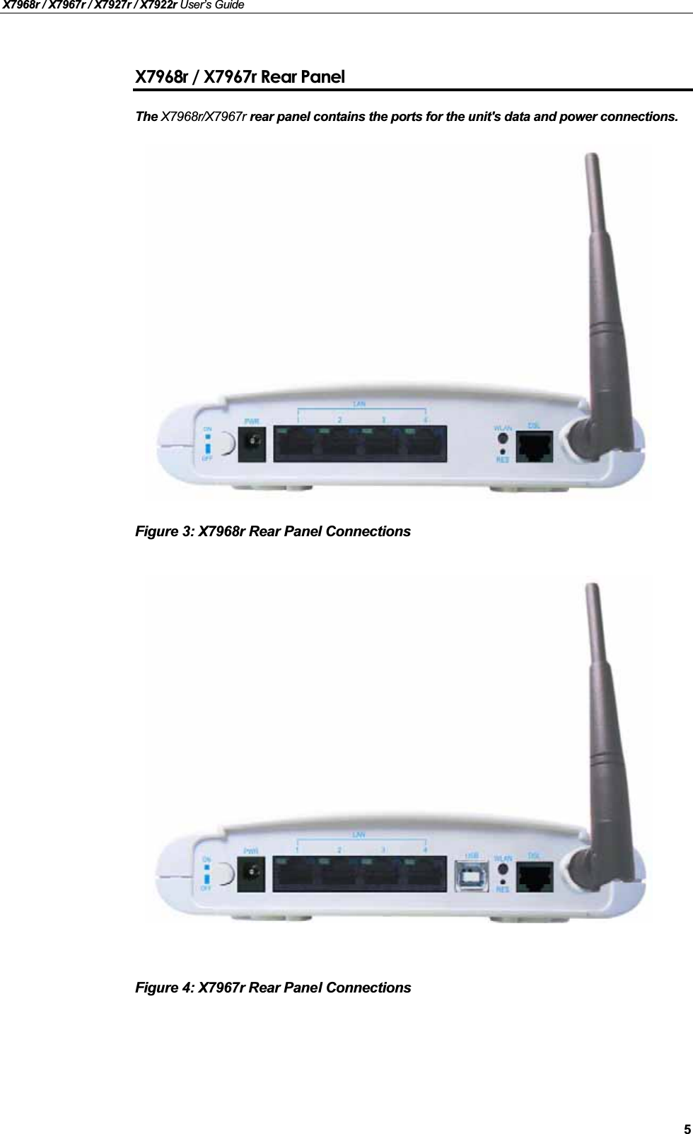 X7968r / X7967r / X7927r / X7922r User’s Guide5X7968r / X7967r Rear PanelThe X7968r/X7967r rear panel contains the ports for the unit&apos;s data and power connections.Figure 3: X7968r Rear Panel ConnectionsFigure 4: X7967r Rear Panel Connections