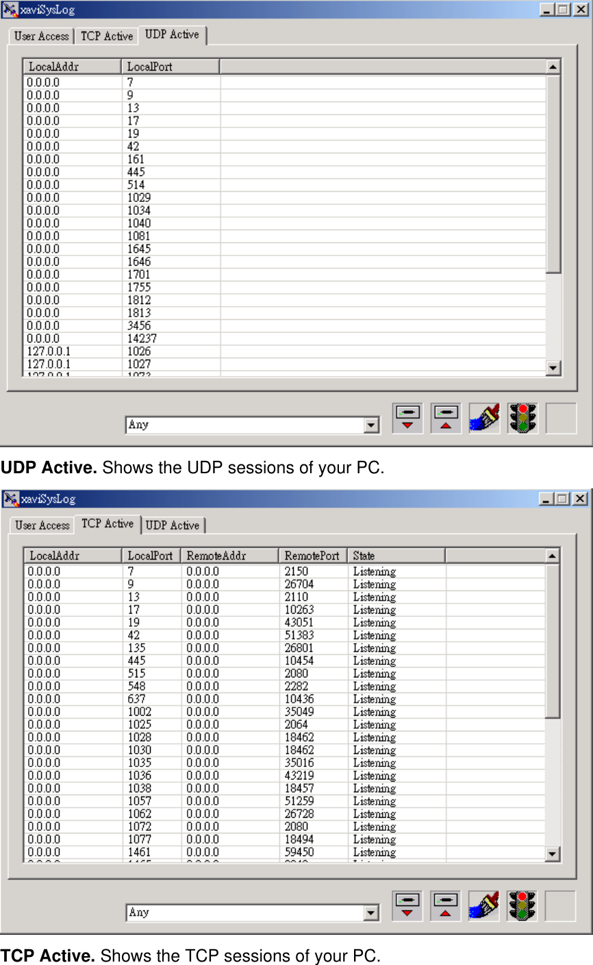  UDP Active. Shows the UDP sessions of your PC.  TCP Active. Shows the TCP sessions of your PC. 