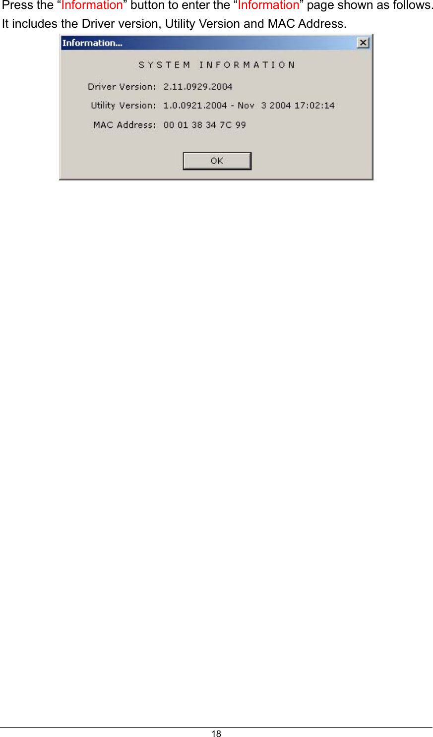  18Press the “Information” button to enter the “Information” page shown as follows. It includes the Driver version, Utility Version and MAC Address.   