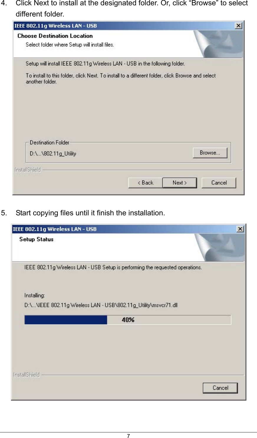  74.  Click Next to install at the designated folder. Or, click “Browse” to select different folder.   5.  Start copying files until it finish the installation.   