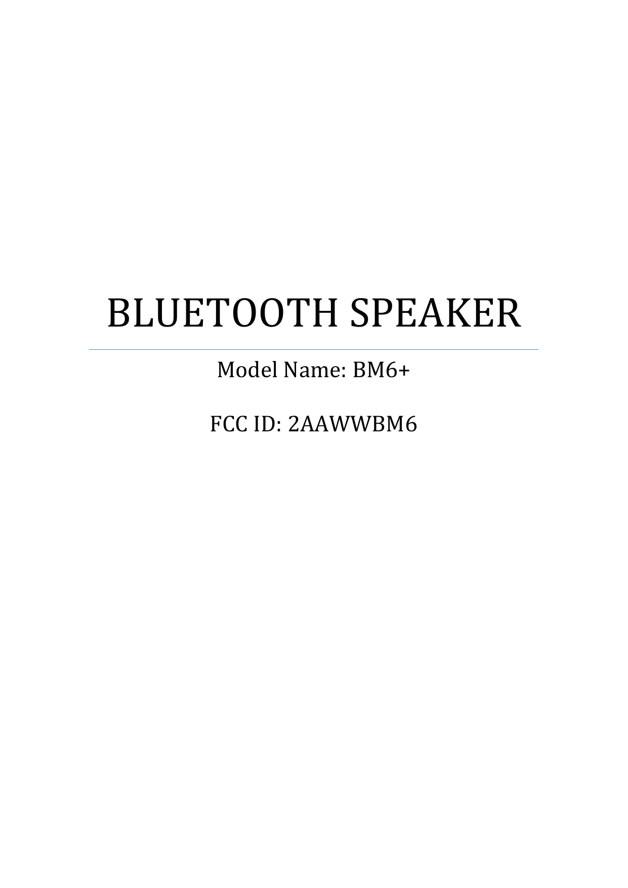             BLUETOOTH SPEAKER Model Name: BM6+  FCC ID: 2AAWWBM6    