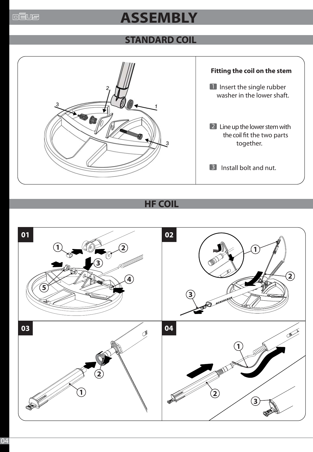 04ASSEMBLY STANDARD COILHF COIL1231212312345Fitting the coil on the stem         Insert the single rubber     washer in the lower shaft.         Line up the lower stem with             the coil t the two parts together.         Install bolt and nut. 3