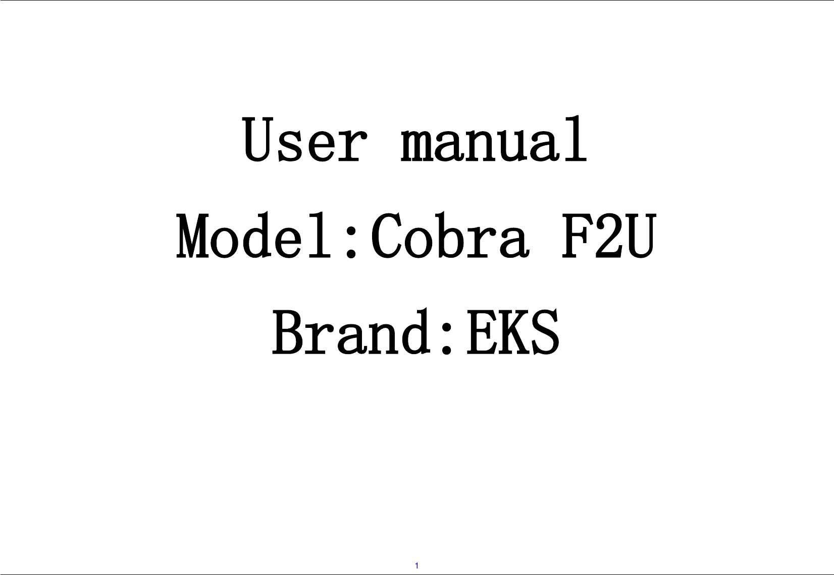 1     User manual Model: Cobra F2U Brand: EKS          