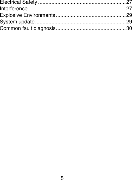 5 Electrical Safety ........................................................... 27 Interference .................................................................. 27 Explosive Environments ............................................... 29 System update ............................................................. 29 Common fault diagnosis ............................................... 30               