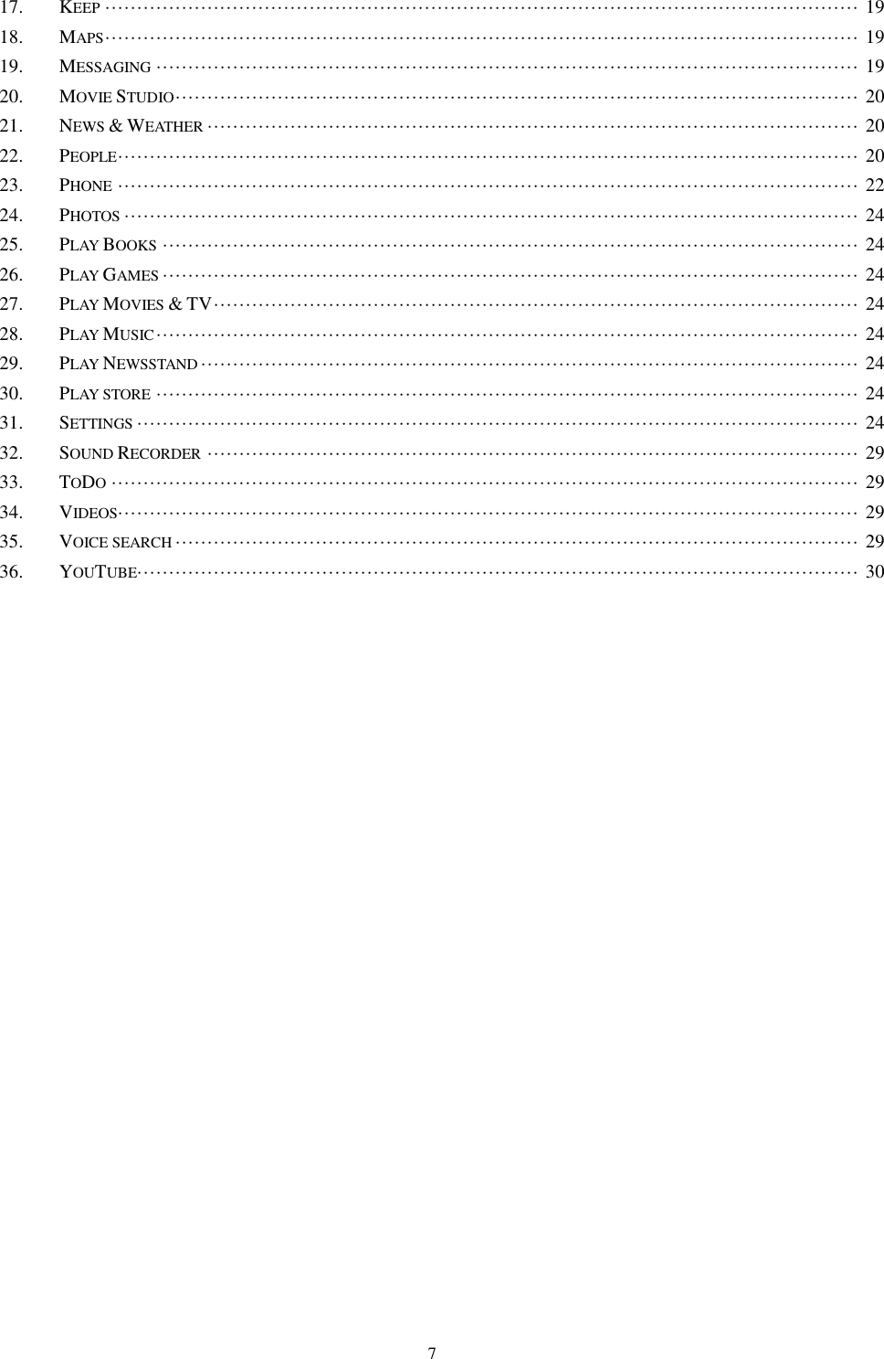   7 17. KEEP &middot;&middot;&middot;&middot;&middot;&middot;&middot;&middot;&middot;&middot;&middot;&middot;&middot;&middot;&middot;&middot;&middot;&middot;&middot;&middot;&middot;&middot;&middot;&middot;&middot;&middot;&middot;&middot;&middot;&middot;&middot;&middot;&middot;&middot;&middot;&middot;&middot;&middot;&middot;&middot;&middot;&middot;&middot;&middot;&middot;&middot;&middot;&middot;&middot;&middot;&middot;&middot;&middot;&middot;&middot;&middot;&middot;&middot;&middot;&middot;&middot;&middot;&middot;&middot;&middot;&middot;&middot;&middot;&middot;&middot;&middot;&middot;&middot;&middot;&middot;&middot;&middot;&middot;&middot;&middot;&middot;&middot;&middot;&middot;&middot;&middot;&middot;&middot;&middot;&middot;&middot;&middot;&middot;&middot;&middot;&middot;&middot;&middot;&middot;&middot;&middot;&middot;&middot;&middot;&middot;&middot;&middot;&middot;&middot;&middot;&middot;&middot;&middot;&middot;&middot;&middot;&middot;&middot; 19 18. MAPS &middot;&middot;&middot;&middot;&middot;&middot;&middot;&middot;&middot;&middot;&middot;&middot;&middot;&middot;&middot;&middot;&middot;&middot;&middot;&middot;&middot;&middot;&middot;&middot;&middot;&middot;&middot;&middot;&middot;&middot;&middot;&middot;&middot;&middot;&middot;&middot;&middot;&middot;&middot;&middot;&middot;&middot;&middot;&middot;&middot;&middot;&middot;&middot;&middot;&middot;&middot;&middot;&middot;&middot;&middot;&middot;&middot;&middot;&middot;&middot;&middot;&middot;&middot;&middot;&middot;&middot;&middot;&middot;&middot;&middot;&middot;&middot;&middot;&middot;&middot;&middot;&middot;&middot;&middot;&middot;&middot;&middot;&middot;&middot;&middot;&middot;&middot;&middot;&middot;&middot;&middot;&middot;&middot;&middot;&middot;&middot;&middot;&middot;&middot;&middot;&middot;&middot;&middot;&middot;&middot;&middot;&middot;&middot;&middot;&middot;&middot;&middot;&middot;&middot;&middot;&middot;&middot;&middot; 19 19. MESSAGING &middot;&middot;&middot;&middot;&middot;&middot;&middot;&middot;&middot;&middot;&middot;&middot;&middot;&middot;&middot;&middot;&middot;&middot;&middot;&middot;&middot;&middot;&middot;&middot;&middot;&middot;&middot;&middot;&middot;&middot;&middot;&middot;&middot;&middot;&middot;&middot;&middot;&middot;&middot;&middot;&middot;&middot;&middot;&middot;&middot;&middot;&middot;&middot;&middot;&middot;&middot;&middot;&middot;&middot;&middot;&middot;&middot;&middot;&middot;&middot;&middot;&middot;&middot;&middot;&middot;&middot;&middot;&middot;&middot;&middot;&middot;&middot;&middot;&middot;&middot;&middot;&middot;&middot;&middot;&middot;&middot;&middot;&middot;&middot;&middot;&middot;&middot;&middot;&middot;&middot;&middot;&middot;&middot;&middot;&middot;&middot;&middot;&middot;&middot;&middot;&middot;&middot;&middot;&middot;&middot;&middot;&middot;&middot;&middot;&middot; 19 20. MOVIE STUDIO &middot;&middot;&middot;&middot;&middot;&middot;&middot;&middot;&middot;&middot;&middot;&middot;&middot;&middot;&middot;&middot;&middot;&middot;&middot;&middot;&middot;&middot;&middot;&middot;&middot;&middot;&middot;&middot;&middot;&middot;&middot;&middot;&middot;&middot;&middot;&middot;&middot;&middot;&middot;&middot;&middot;&middot;&middot;&middot;&middot;&middot;&middot;&middot;&middot;&middot;&middot;&middot;&middot;&middot;&middot;&middot;&middot;&middot;&middot;&middot;&middot;&middot;&middot;&middot;&middot;&middot;&middot;&middot;&middot;&middot;&middot;&middot;&middot;&middot;&middot;&middot;&middot;&middot;&middot;&middot;&middot;&middot;&middot;&middot;&middot;&middot;&middot;&middot;&middot;&middot;&middot;&middot;&middot;&middot;&middot;&middot;&middot;&middot;&middot;&middot;&middot;&middot;&middot;&middot;&middot;&middot;&middot; 20 21. NEWS &amp; WEATHER &middot;&middot;&middot;&middot;&middot;&middot;&middot;&middot;&middot;&middot;&middot;&middot;&middot;&middot;&middot;&middot;&middot;&middot;&middot;&middot;&middot;&middot;&middot;&middot;&middot;&middot;&middot;&middot;&middot;&middot;&middot;&middot;&middot;&middot;&middot;&middot;&middot;&middot;&middot;&middot;&middot;&middot;&middot;&middot;&middot;&middot;&middot;&middot;&middot;&middot;&middot;&middot;&middot;&middot;&middot;&middot;&middot;&middot;&middot;&middot;&middot;&middot;&middot;&middot;&middot;&middot;&middot;&middot;&middot;&middot;&middot;&middot;&middot;&middot;&middot;&middot;&middot;&middot;&middot;&middot;&middot;&middot;&middot;&middot;&middot;&middot;&middot;&middot;&middot;&middot;&middot;&middot;&middot;&middot;&middot;&middot;&middot;&middot;&middot;&middot;&middot;&middot; 20 22. PEOPLE &middot;&middot;&middot;&middot;&middot;&middot;&middot;&middot;&middot;&middot;&middot;&middot;&middot;&middot;&middot;&middot;&middot;&middot;&middot;&middot;&middot;&middot;&middot;&middot;&middot;&middot;&middot;&middot;&middot;&middot;&middot;&middot;&middot;&middot;&middot;&middot;&middot;&middot;&middot;&middot;&middot;&middot;&middot;&middot;&middot;&middot;&middot;&middot;&middot;&middot;&middot;&middot;&middot;&middot;&middot;&middot;&middot;&middot;&middot;&middot;&middot;&middot;&middot;&middot;&middot;&middot;&middot;&middot;&middot;&middot;&middot;&middot;&middot;&middot;&middot;&middot;&middot;&middot;&middot;&middot;&middot;&middot;&middot;&middot;&middot;&middot;&middot;&middot;&middot;&middot;&middot;&middot;&middot;&middot;&middot;&middot;&middot;&middot;&middot;&middot;&middot;&middot;&middot;&middot;&middot;&middot;&middot;&middot;&middot;&middot;&middot;&middot;&middot;&middot;&middot;&middot; 20 23. PHONE &middot;&middot;&middot;&middot;&middot;&middot;&middot;&middot;&middot;&middot;&middot;&middot;&middot;&middot;&middot;&middot;&middot;&middot;&middot;&middot;&middot;&middot;&middot;&middot;&middot;&middot;&middot;&middot;&middot;&middot;&middot;&middot;&middot;&middot;&middot;&middot;&middot;&middot;&middot;&middot;&middot;&middot;&middot;&middot;&middot;&middot;&middot;&middot;&middot;&middot;&middot;&middot;&middot;&middot;&middot;&middot;&middot;&middot;&middot;&middot;&middot;&middot;&middot;&middot;&middot;&middot;&middot;&middot;&middot;&middot;&middot;&middot;&middot;&middot;&middot;&middot;&middot;&middot;&middot;&middot;&middot;&middot;&middot;&middot;&middot;&middot;&middot;&middot;&middot;&middot;&middot;&middot;&middot;&middot;&middot;&middot;&middot;&middot;&middot;&middot;&middot;&middot;&middot;&middot;&middot;&middot;&middot;&middot;&middot;&middot;&middot;&middot;&middot;&middot;&middot;&middot; 22 24. PHOTOS &middot;&middot;&middot;&middot;&middot;&middot;&middot;&middot;&middot;&middot;&middot;&middot;&middot;&middot;&middot;&middot;&middot;&middot;&middot;&middot;&middot;&middot;&middot;&middot;&middot;&middot;&middot;&middot;&middot;&middot;&middot;&middot;&middot;&middot;&middot;&middot;&middot;&middot;&middot;&middot;&middot;&middot;&middot;&middot;&middot;&middot;&middot;&middot;&middot;&middot;&middot;&middot;&middot;&middot;&middot;&middot;&middot;&middot;&middot;&middot;&middot;&middot;&middot;&middot;&middot;&middot;&middot;&middot;&middot;&middot;&middot;&middot;&middot;&middot;&middot;&middot;&middot;&middot;&middot;&middot;&middot;&middot;&middot;&middot;&middot;&middot;&middot;&middot;&middot;&middot;&middot;&middot;&middot;&middot;&middot;&middot;&middot;&middot;&middot;&middot;&middot;&middot;&middot;&middot;&middot;&middot;&middot;&middot;&middot;&middot;&middot;&middot;&middot;&middot;&middot; 24 25. PLAY BOOKS &middot;&middot;&middot;&middot;&middot;&middot;&middot;&middot;&middot;&middot;&middot;&middot;&middot;&middot;&middot;&middot;&middot;&middot;&middot;&middot;&middot;&middot;&middot;&middot;&middot;&middot;&middot;&middot;&middot;&middot;&middot;&middot;&middot;&middot;&middot;&middot;&middot;&middot;&middot;&middot;&middot;&middot;&middot;&middot;&middot;&middot;&middot;&middot;&middot;&middot;&middot;&middot;&middot;&middot;&middot;&middot;&middot;&middot;&middot;&middot;&middot;&middot;&middot;&middot;&middot;&middot;&middot;&middot;&middot;&middot;&middot;&middot;&middot;&middot;&middot;&middot;&middot;&middot;&middot;&middot;&middot;&middot;&middot;&middot;&middot;&middot;&middot;&middot;&middot;&middot;&middot;&middot;&middot;&middot;&middot;&middot;&middot;&middot;&middot;&middot;&middot;&middot;&middot;&middot;&middot;&middot;&middot;&middot;&middot; 24 26. PLAY GAMES &middot;&middot;&middot;&middot;&middot;&middot;&middot;&middot;&middot;&middot;&middot;&middot;&middot;&middot;&middot;&middot;&middot;&middot;&middot;&middot;&middot;&middot;&middot;&middot;&middot;&middot;&middot;&middot;&middot;&middot;&middot;&middot;&middot;&middot;&middot;&middot;&middot;&middot;&middot;&middot;&middot;&middot;&middot;&middot;&middot;&middot;&middot;&middot;&middot;&middot;&middot;&middot;&middot;&middot;&middot;&middot;&middot;&middot;&middot;&middot;&middot;&middot;&middot;&middot;&middot;&middot;&middot;&middot;&middot;&middot;&middot;&middot;&middot;&middot;&middot;&middot;&middot;&middot;&middot;&middot;&middot;&middot;&middot;&middot;&middot;&middot;&middot;&middot;&middot;&middot;&middot;&middot;&middot;&middot;&middot;&middot;&middot;&middot;&middot;&middot;&middot;&middot;&middot;&middot;&middot;&middot;&middot;&middot;&middot; 24 27. PLAY MOVIES &amp; TV &middot;&middot;&middot;&middot;&middot;&middot;&middot;&middot;&middot;&middot;&middot;&middot;&middot;&middot;&middot;&middot;&middot;&middot;&middot;&middot;&middot;&middot;&middot;&middot;&middot;&middot;&middot;&middot;&middot;&middot;&middot;&middot;&middot;&middot;&middot;&middot;&middot;&middot;&middot;&middot;&middot;&middot;&middot;&middot;&middot;&middot;&middot;&middot;&middot;&middot;&middot;&middot;&middot;&middot;&middot;&middot;&middot;&middot;&middot;&middot;&middot;&middot;&middot;&middot;&middot;&middot;&middot;&middot;&middot;&middot;&middot;&middot;&middot;&middot;&middot;&middot;&middot;&middot;&middot;&middot;&middot;&middot;&middot;&middot;&middot;&middot;&middot;&middot;&middot;&middot;&middot;&middot;&middot;&middot;&middot;&middot;&middot;&middot;&middot;&middot;&middot; 24 28. PLAY MUSIC &middot;&middot;&middot;&middot;&middot;&middot;&middot;&middot;&middot;&middot;&middot;&middot;&middot;&middot;&middot;&middot;&middot;&middot;&middot;&middot;&middot;&middot;&middot;&middot;&middot;&middot;&middot;&middot;&middot;&middot;&middot;&middot;&middot;&middot;&middot;&middot;&middot;&middot;&middot;&middot;&middot;&middot;&middot;&middot;&middot;&middot;&middot;&middot;&middot;&middot;&middot;&middot;&middot;&middot;&middot;&middot;&middot;&middot;&middot;&middot;&middot;&middot;&middot;&middot;&middot;&middot;&middot;&middot;&middot;&middot;&middot;&middot;&middot;&middot;&middot;&middot;&middot;&middot;&middot;&middot;&middot;&middot;&middot;&middot;&middot;&middot;&middot;&middot;&middot;&middot;&middot;&middot;&middot;&middot;&middot;&middot;&middot;&middot;&middot;&middot;&middot;&middot;&middot;&middot;&middot;&middot;&middot;&middot;&middot;&middot; 24 29. PLAY NEWSSTAND &middot;&middot;&middot;&middot;&middot;&middot;&middot;&middot;&middot;&middot;&middot;&middot;&middot;&middot;&middot;&middot;&middot;&middot;&middot;&middot;&middot;&middot;&middot;&middot;&middot;&middot;&middot;&middot;&middot;&middot;&middot;&middot;&middot;&middot;&middot;&middot;&middot;&middot;&middot;&middot;&middot;&middot;&middot;&middot;&middot;&middot;&middot;&middot;&middot;&middot;&middot;&middot;&middot;&middot;&middot;&middot;&middot;&middot;&middot;&middot;&middot;&middot;&middot;&middot;&middot;&middot;&middot;&middot;&middot;&middot;&middot;&middot;&middot;&middot;&middot;&middot;&middot;&middot;&middot;&middot;&middot;&middot;&middot;&middot;&middot;&middot;&middot;&middot;&middot;&middot;&middot;&middot;&middot;&middot;&middot;&middot;&middot;&middot;&middot;&middot;&middot;&middot;&middot; 24 30. PLAY STORE &middot;&middot;&middot;&middot;&middot;&middot;&middot;&middot;&middot;&middot;&middot;&middot;&middot;&middot;&middot;&middot;&middot;&middot;&middot;&middot;&middot;&middot;&middot;&middot;&middot;&middot;&middot;&middot;&middot;&middot;&middot;&middot;&middot;&middot;&middot;&middot;&middot;&middot;&middot;&middot;&middot;&middot;&middot;&middot;&middot;&middot;&middot;&middot;&middot;&middot;&middot;&middot;&middot;&middot;&middot;&middot;&middot;&middot;&middot;&middot;&middot;&middot;&middot;&middot;&middot;&middot;&middot;&middot;&middot;&middot;&middot;&middot;&middot;&middot;&middot;&middot;&middot;&middot;&middot;&middot;&middot;&middot;&middot;&middot;&middot;&middot;&middot;&middot;&middot;&middot;&middot;&middot;&middot;&middot;&middot;&middot;&middot;&middot;&middot;&middot;&middot;&middot;&middot;&middot;&middot;&middot;&middot;&middot;&middot;&middot; 24 31. SETTINGS &middot;&middot;&middot;&middot;&middot;&middot;&middot;&middot;&middot;&middot;&middot;&middot;&middot;&middot;&middot;&middot;&middot;&middot;&middot;&middot;&middot;&middot;&middot;&middot;&middot;&middot;&middot;&middot;&middot;&middot;&middot;&middot;&middot;&middot;&middot;&middot;&middot;&middot;&middot;&middot;&middot;&middot;&middot;&middot;&middot;&middot;&middot;&middot;&middot;&middot;&middot;&middot;&middot;&middot;&middot;&middot;&middot;&middot;&middot;&middot;&middot;&middot;&middot;&middot;&middot;&middot;&middot;&middot;&middot;&middot;&middot;&middot;&middot;&middot;&middot;&middot;&middot;&middot;&middot;&middot;&middot;&middot;&middot;&middot;&middot;&middot;&middot;&middot;&middot;&middot;&middot;&middot;&middot;&middot;&middot;&middot;&middot;&middot;&middot;&middot;&middot;&middot;&middot;&middot;&middot;&middot;&middot;&middot;&middot;&middot;&middot;&middot;&middot; 24 32. SOUND RECORDER &middot;&middot;&middot;&middot;&middot;&middot;&middot;&middot;&middot;&middot;&middot;&middot;&middot;&middot;&middot;&middot;&middot;&middot;&middot;&middot;&middot;&middot;&middot;&middot;&middot;&middot;&middot;&middot;&middot;&middot;&middot;&middot;&middot;&middot;&middot;&middot;&middot;&middot;&middot;&middot;&middot;&middot;&middot;&middot;&middot;&middot;&middot;&middot;&middot;&middot;&middot;&middot;&middot;&middot;&middot;&middot;&middot;&middot;&middot;&middot;&middot;&middot;&middot;&middot;&middot;&middot;&middot;&middot;&middot;&middot;&middot;&middot;&middot;&middot;&middot;&middot;&middot;&middot;&middot;&middot;&middot;&middot;&middot;&middot;&middot;&middot;&middot;&middot;&middot;&middot;&middot;&middot;&middot;&middot;&middot;&middot;&middot;&middot;&middot;&middot;&middot;&middot; 29 33. TODO &middot;&middot;&middot;&middot;&middot;&middot;&middot;&middot;&middot;&middot;&middot;&middot;&middot;&middot;&middot;&middot;&middot;&middot;&middot;&middot;&middot;&middot;&middot;&middot;&middot;&middot;&middot;&middot;&middot;&middot;&middot;&middot;&middot;&middot;&middot;&middot;&middot;&middot;&middot;&middot;&middot;&middot;&middot;&middot;&middot;&middot;&middot;&middot;&middot;&middot;&middot;&middot;&middot;&middot;&middot;&middot;&middot;&middot;&middot;&middot;&middot;&middot;&middot;&middot;&middot;&middot;&middot;&middot;&middot;&middot;&middot;&middot;&middot;&middot;&middot;&middot;&middot;&middot;&middot;&middot;&middot;&middot;&middot;&middot;&middot;&middot;&middot;&middot;&middot;&middot;&middot;&middot;&middot;&middot;&middot;&middot;&middot;&middot;&middot;&middot;&middot;&middot;&middot;&middot;&middot;&middot;&middot;&middot;&middot;&middot;&middot;&middot;&middot;&middot;&middot;&middot;&middot; 29 34. VIDEOS &middot;&middot;&middot;&middot;&middot;&middot;&middot;&middot;&middot;&middot;&middot;&middot;&middot;&middot;&middot;&middot;&middot;&middot;&middot;&middot;&middot;&middot;&middot;&middot;&middot;&middot;&middot;&middot;&middot;&middot;&middot;&middot;&middot;&middot;&middot;&middot;&middot;&middot;&middot;&middot;&middot;&middot;&middot;&middot;&middot;&middot;&middot;&middot;&middot;&middot;&middot;&middot;&middot;&middot;&middot;&middot;&middot;&middot;&middot;&middot;&middot;&middot;&middot;&middot;&middot;&middot;&middot;&middot;&middot;&middot;&middot;&middot;&middot;&middot;&middot;&middot;&middot;&middot;&middot;&middot;&middot;&middot;&middot;&middot;&middot;&middot;&middot;&middot;&middot;&middot;&middot;&middot;&middot;&middot;&middot;&middot;&middot;&middot;&middot;&middot;&middot;&middot;&middot;&middot;&middot;&middot;&middot;&middot;&middot;&middot;&middot;&middot;&middot;&middot;&middot;&middot; 29 35. VOICE SEARCH &middot;&middot;&middot;&middot;&middot;&middot;&middot;&middot;&middot;&middot;&middot;&middot;&middot;&middot;&middot;&middot;&middot;&middot;&middot;&middot;&middot;&middot;&middot;&middot;&middot;&middot;&middot;&middot;&middot;&middot;&middot;&middot;&middot;&middot;&middot;&middot;&middot;&middot;&middot;&middot;&middot;&middot;&middot;&middot;&middot;&middot;&middot;&middot;&middot;&middot;&middot;&middot;&middot;&middot;&middot;&middot;&middot;&middot;&middot;&middot;&middot;&middot;&middot;&middot;&middot;&middot;&middot;&middot;&middot;&middot;&middot;&middot;&middot;&middot;&middot;&middot;&middot;&middot;&middot;&middot;&middot;&middot;&middot;&middot;&middot;&middot;&middot;&middot;&middot;&middot;&middot;&middot;&middot;&middot;&middot;&middot;&middot;&middot;&middot;&middot;&middot;&middot;&middot;&middot;&middot;&middot;&middot; 29 36. YOUTUBE&middot;&middot;&middot;&middot;&middot;&middot;&middot;&middot;&middot;&middot;&middot;&middot;&middot;&middot;&middot;&middot;&middot;&middot;&middot;&middot;&middot;&middot;&middot;&middot;&middot;&middot;&middot;&middot;&middot;&middot;&middot;&middot;&middot;&middot;&middot;&middot;&middot;&middot;&middot;&middot;&middot;&middot;&middot;&middot;&middot;&middot;&middot;&middot;&middot;&middot;&middot;&middot;&middot;&middot;&middot;&middot;&middot;&middot;&middot;&middot;&middot;&middot;&middot;&middot;&middot;&middot;&middot;&middot;&middot;&middot;&middot;&middot;&middot;&middot;&middot;&middot;&middot;&middot;&middot;&middot;&middot;&middot;&middot;&middot;&middot;&middot;&middot;&middot;&middot;&middot;&middot;&middot;&middot;&middot;&middot;&middot;&middot;&middot;&middot;&middot;&middot;&middot;&middot;&middot;&middot;&middot;&middot;&middot;&middot;&middot;&middot;&middot;&middot; 30     