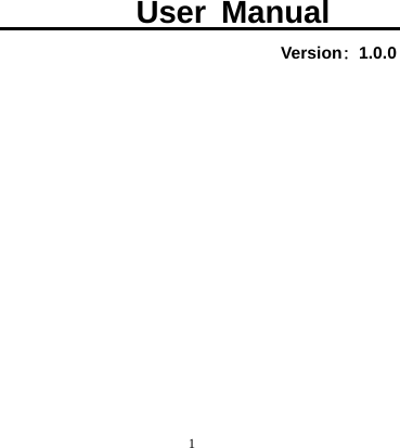  1       User Manual Version：1.0.0            