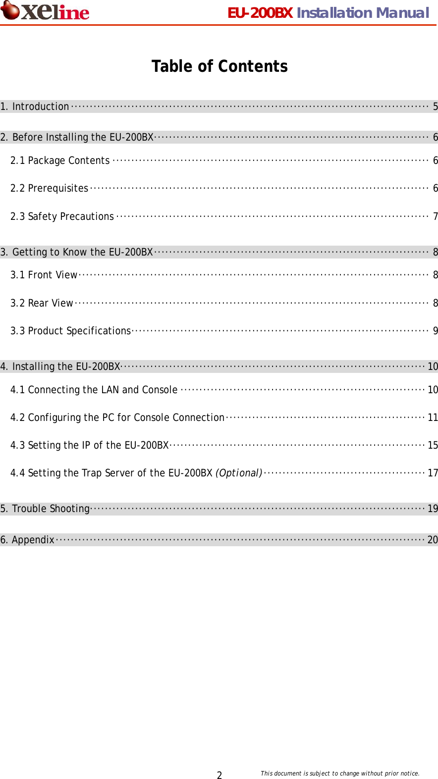                                 EU-200BX Installation Manual     This document is subject to change without prior notice. 2Table of Contents 1. Introduction&middot;&middot;&middot;&middot;&middot;&middot;&middot;&middot;&middot;&middot;&middot;&middot;&middot;&middot;&middot;&middot;&middot;&middot;&middot;&middot;&middot;&middot;&middot;&middot;&middot;&middot;&middot;&middot;&middot;&middot;&middot;&middot;&middot;&middot;&middot;&middot;&middot;&middot;&middot;&middot;&middot;&middot;&middot;&middot;&middot;&middot;&middot;&middot;&middot;&middot;&middot;&middot;&middot;&middot;&middot;&middot;&middot;&middot;&middot;&middot;&middot;&middot;&middot;&middot;&middot;&middot;&middot;&middot;&middot;&middot;&middot;&middot;&middot;&middot;&middot;&middot;&middot;&middot;&middot;&middot;&middot;&middot;&middot;&middot;&middot;&middot;&middot;&middot;&middot;&middot;&middot;&middot;&middot;&middot;&middot; 5 2. Before Installing the EU-200BX&middot;&middot;&middot;&middot;&middot;&middot;&middot;&middot;&middot;&middot;&middot;&middot;&middot;&middot;&middot;&middot;&middot;&middot;&middot;&middot;&middot;&middot;&middot;&middot;&middot;&middot;&middot;&middot;&middot;&middot;&middot;&middot;&middot;&middot;&middot;&middot;&middot;&middot;&middot;&middot;&middot;&middot;&middot;&middot;&middot;&middot;&middot;&middot;&middot;&middot;&middot;&middot;&middot;&middot;&middot;&middot;&middot;&middot;&middot;&middot;&middot;&middot;&middot;&middot;&middot;&middot;&middot;&middot;&middot;&middot;&middot;&middot;&middot; 6 2.1 Package Contents &middot;&middot;&middot;&middot;&middot;&middot;&middot;&middot;&middot;&middot;&middot;&middot;&middot;&middot;&middot;&middot;&middot;&middot;&middot;&middot;&middot;&middot;&middot;&middot;&middot;&middot;&middot;&middot;&middot;&middot;&middot;&middot;&middot;&middot;&middot;&middot;&middot;&middot;&middot;&middot;&middot;&middot;&middot;&middot;&middot;&middot;&middot;&middot;&middot;&middot;&middot;&middot;&middot;&middot;&middot;&middot;&middot;&middot;&middot;&middot;&middot;&middot;&middot;&middot;&middot;&middot;&middot;&middot;&middot;&middot;&middot;&middot;&middot;&middot;&middot;&middot;&middot;&middot;&middot;&middot;&middot;&middot;&middot;&middot; 6 2.2 Prerequisites&middot;&middot;&middot;&middot;&middot;&middot;&middot;&middot;&middot;&middot;&middot;&middot;&middot;&middot;&middot;&middot;&middot;&middot;&middot;&middot;&middot;&middot;&middot;&middot;&middot;&middot;&middot;&middot;&middot;&middot;&middot;&middot;&middot;&middot;&middot;&middot;&middot;&middot;&middot;&middot;&middot;&middot;&middot;&middot;&middot;&middot;&middot;&middot;&middot;&middot;&middot;&middot;&middot;&middot;&middot;&middot;&middot;&middot;&middot;&middot;&middot;&middot;&middot;&middot;&middot;&middot;&middot;&middot;&middot;&middot;&middot;&middot;&middot;&middot;&middot;&middot;&middot;&middot;&middot;&middot;&middot;&middot;&middot;&middot;&middot;&middot;&middot;&middot;&middot;&middot; 6 2.3 Safety Precautions &middot;&middot;&middot;&middot;&middot;&middot;&middot;&middot;&middot;&middot;&middot;&middot;&middot;&middot;&middot;&middot;&middot;&middot;&middot;&middot;&middot;&middot;&middot;&middot;&middot;&middot;&middot;&middot;&middot;&middot;&middot;&middot;&middot;&middot;&middot;&middot;&middot;&middot;&middot;&middot;&middot;&middot;&middot;&middot;&middot;&middot;&middot;&middot;&middot;&middot;&middot;&middot;&middot;&middot;&middot;&middot;&middot;&middot;&middot;&middot;&middot;&middot;&middot;&middot;&middot;&middot;&middot;&middot;&middot;&middot;&middot;&middot;&middot;&middot;&middot;&middot;&middot;&middot;&middot;&middot;&middot;&middot;&middot; 7 3. Getting to Know the EU-200BX&middot;&middot;&middot;&middot;&middot;&middot;&middot;&middot;&middot;&middot;&middot;&middot;&middot;&middot;&middot;&middot;&middot;&middot;&middot;&middot;&middot;&middot;&middot;&middot;&middot;&middot;&middot;&middot;&middot;&middot;&middot;&middot;&middot;&middot;&middot;&middot;&middot;&middot;&middot;&middot;&middot;&middot;&middot;&middot;&middot;&middot;&middot;&middot;&middot;&middot;&middot;&middot;&middot;&middot;&middot;&middot;&middot;&middot;&middot;&middot;&middot;&middot;&middot;&middot;&middot;&middot;&middot;&middot;&middot;&middot;&middot;&middot;&middot; 8 3.1 Front View&middot;&middot;&middot;&middot;&middot;&middot;&middot;&middot;&middot;&middot;&middot;&middot;&middot;&middot;&middot;&middot;&middot;&middot;&middot;&middot;&middot;&middot;&middot;&middot;&middot;&middot;&middot;&middot;&middot;&middot;&middot;&middot;&middot;&middot;&middot;&middot;&middot;&middot;&middot;&middot;&middot;&middot;&middot;&middot;&middot;&middot;&middot;&middot;&middot;&middot;&middot;&middot;&middot;&middot;&middot;&middot;&middot;&middot;&middot;&middot;&middot;&middot;&middot;&middot;&middot;&middot;&middot;&middot;&middot;&middot;&middot;&middot;&middot;&middot;&middot;&middot;&middot;&middot;&middot;&middot;&middot;&middot;&middot;&middot;&middot;&middot;&middot;&middot;&middot;&middot;&middot;&middot;&middot; 8 3.2 Rear View&middot;&middot;&middot;&middot;&middot;&middot;&middot;&middot;&middot;&middot;&middot;&middot;&middot;&middot;&middot;&middot;&middot;&middot;&middot;&middot;&middot;&middot;&middot;&middot;&middot;&middot;&middot;&middot;&middot;&middot;&middot;&middot;&middot;&middot;&middot;&middot;&middot;&middot;&middot;&middot;&middot;&middot;&middot;&middot;&middot;&middot;&middot;&middot;&middot;&middot;&middot;&middot;&middot;&middot;&middot;&middot;&middot;&middot;&middot;&middot;&middot;&middot;&middot;&middot;&middot;&middot;&middot;&middot;&middot;&middot;&middot;&middot;&middot;&middot;&middot;&middot;&middot;&middot;&middot;&middot;&middot;&middot;&middot;&middot;&middot;&middot;&middot;&middot;&middot;&middot;&middot;&middot;&middot;&middot; 8 3.3 Product Specifications&middot;&middot;&middot;&middot;&middot;&middot;&middot;&middot;&middot;&middot;&middot;&middot;&middot;&middot;&middot;&middot;&middot;&middot;&middot;&middot;&middot;&middot;&middot;&middot;&middot;&middot;&middot;&middot;&middot;&middot;&middot;&middot;&middot;&middot;&middot;&middot;&middot;&middot;&middot;&middot;&middot;&middot;&middot;&middot;&middot;&middot;&middot;&middot;&middot;&middot;&middot;&middot;&middot;&middot;&middot;&middot;&middot;&middot;&middot;&middot;&middot;&middot;&middot;&middot;&middot;&middot;&middot;&middot;&middot;&middot;&middot;&middot;&middot;&middot;&middot;&middot;&middot;&middot;&middot; 9 4. Installing the EU-200BX&middot;&middot;&middot;&middot;&middot;&middot;&middot;&middot;&middot;&middot;&middot;&middot;&middot;&middot;&middot;&middot;&middot;&middot;&middot;&middot;&middot;&middot;&middot;&middot;&middot;&middot;&middot;&middot;&middot;&middot;&middot;&middot;&middot;&middot;&middot;&middot;&middot;&middot;&middot;&middot;&middot;&middot;&middot;&middot;&middot;&middot;&middot;&middot;&middot;&middot;&middot;&middot;&middot;&middot;&middot;&middot;&middot;&middot;&middot;&middot;&middot;&middot;&middot;&middot;&middot;&middot;&middot;&middot;&middot;&middot;&middot;&middot;&middot;&middot;&middot;&middot;&middot;&middot;&middot;&middot;&middot;10 4.1 Connecting the LAN and Console &middot;&middot;&middot;&middot;&middot;&middot;&middot;&middot;&middot;&middot;&middot;&middot;&middot;&middot;&middot;&middot;&middot;&middot;&middot;&middot;&middot;&middot;&middot;&middot;&middot;&middot;&middot;&middot;&middot;&middot;&middot;&middot;&middot;&middot;&middot;&middot;&middot;&middot;&middot;&middot;&middot;&middot;&middot;&middot;&middot;&middot;&middot;&middot;&middot;&middot;&middot;&middot;&middot;&middot;&middot;&middot;&middot;&middot;&middot;&middot;&middot;&middot;&middot;&middot;&middot;10 4.2 Configuring the PC for Console Connection&middot;&middot;&middot;&middot;&middot;&middot;&middot;&middot;&middot;&middot;&middot;&middot;&middot;&middot;&middot;&middot;&middot;&middot;&middot;&middot;&middot;&middot;&middot;&middot;&middot;&middot;&middot;&middot;&middot;&middot;&middot;&middot;&middot;&middot;&middot;&middot;&middot;&middot;&middot;&middot;&middot;&middot;&middot;&middot;&middot;&middot;&middot;&middot;&middot;&middot;&middot;&middot;&middot;11 4.3 Setting the IP of the EU-200BX&middot;&middot;&middot;&middot;&middot;&middot;&middot;&middot;&middot;&middot;&middot;&middot;&middot;&middot;&middot;&middot;&middot;&middot;&middot;&middot;&middot;&middot;&middot;&middot;&middot;&middot;&middot;&middot;&middot;&middot;&middot;&middot;&middot;&middot;&middot;&middot;&middot;&middot;&middot;&middot;&middot;&middot;&middot;&middot;&middot;&middot;&middot;&middot;&middot;&middot;&middot;&middot;&middot;&middot;&middot;&middot;&middot;&middot;&middot;&middot;&middot;&middot;&middot;&middot;&middot;&middot;&middot;&middot;15 4.4 Setting the Trap Server of the EU-200BX (Optional)&middot;&middot;&middot;&middot;&middot;&middot;&middot;&middot;&middot;&middot;&middot;&middot;&middot;&middot;&middot;&middot;&middot;&middot;&middot;&middot;&middot;&middot;&middot;&middot;&middot;&middot;&middot;&middot;&middot;&middot;&middot;&middot;&middot;&middot;&middot;&middot;&middot;&middot;&middot;&middot;&middot;&middot;&middot;17 5. Trouble Shooting&middot;&middot;&middot;&middot;&middot;&middot;&middot;&middot;&middot;&middot;&middot;&middot;&middot;&middot;&middot;&middot;&middot;&middot;&middot;&middot;&middot;&middot;&middot;&middot;&middot;&middot;&middot;&middot;&middot;&middot;&middot;&middot;&middot;&middot;&middot;&middot;&middot;&middot;&middot;&middot;&middot;&middot;&middot;&middot;&middot;&middot;&middot;&middot;&middot;&middot;&middot;&middot;&middot;&middot;&middot;&middot;&middot;&middot;&middot;&middot;&middot;&middot;&middot;&middot;&middot;&middot;&middot;&middot;&middot;&middot;&middot;&middot;&middot;&middot;&middot;&middot;&middot;&middot;&middot;&middot;&middot;&middot;&middot;&middot;&middot;&middot;&middot;&middot;&middot;19 6. Appendix&middot;&middot;&middot;&middot;&middot;&middot;&middot;&middot;&middot;&middot;&middot;&middot;&middot;&middot;&middot;&middot;&middot;&middot;&middot;&middot;&middot;&middot;&middot;&middot;&middot;&middot;&middot;&middot;&middot;&middot;&middot;&middot;&middot;&middot;&middot;&middot;&middot;&middot;&middot;&middot;&middot;&middot;&middot;&middot;&middot;&middot;&middot;&middot;&middot;&middot;&middot;&middot;&middot;&middot;&middot;&middot;&middot;&middot;&middot;&middot;&middot;&middot;&middot;&middot;&middot;&middot;&middot;&middot;&middot;&middot;&middot;&middot;&middot;&middot;&middot;&middot;&middot;&middot;&middot;&middot;&middot;&middot;&middot;&middot;&middot;&middot;&middot;&middot;&middot;&middot;&middot;&middot;&middot;&middot;&middot;&middot;&middot;&middot;20  