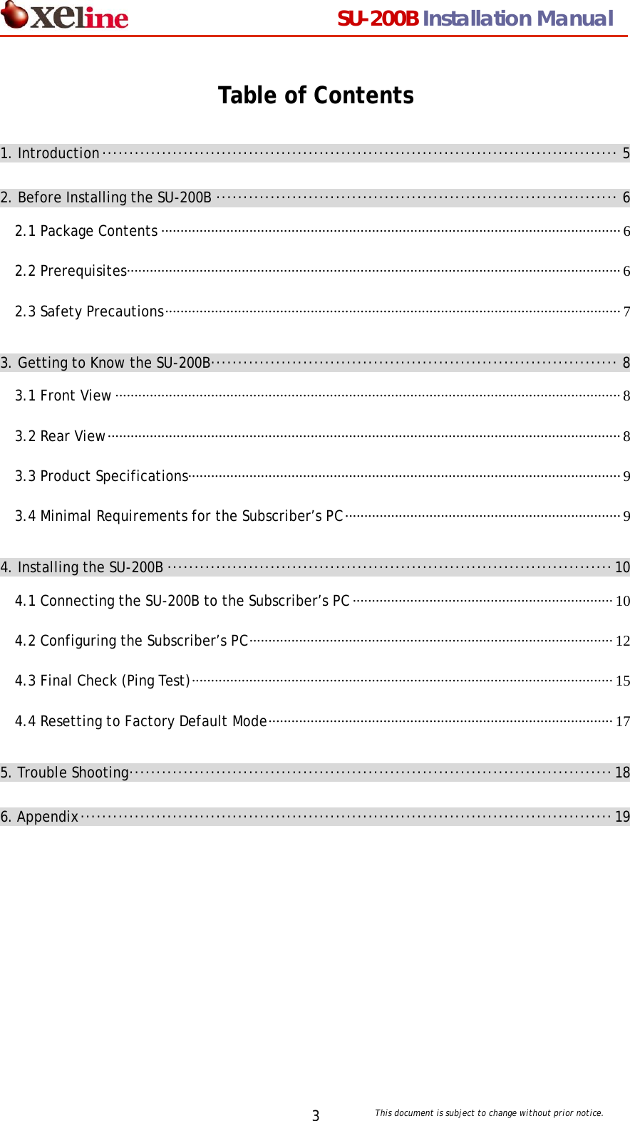                                 SU-200B Installation Manual     This document is subject to change without prior notice. 3Table of Contents 1. Introduction&middot;&middot;&middot;&middot;&middot;&middot;&middot;&middot;&middot;&middot;&middot;&middot;&middot;&middot;&middot;&middot;&middot;&middot;&middot;&middot;&middot;&middot;&middot;&middot;&middot;&middot;&middot;&middot;&middot;&middot;&middot;&middot;&middot;&middot;&middot;&middot;&middot;&middot;&middot;&middot;&middot;&middot;&middot;&middot;&middot;&middot;&middot;&middot;&middot;&middot;&middot;&middot;&middot;&middot;&middot;&middot;&middot;&middot;&middot;&middot;&middot;&middot;&middot;&middot;&middot;&middot;&middot;&middot;&middot;&middot;&middot;&middot;&middot;&middot;&middot;&middot;&middot;&middot;&middot;&middot;&middot;&middot;&middot;&middot;&middot;&middot;&middot;&middot;&middot;&middot;&middot;&middot;&middot;&middot;&middot; 5 2. Before Installing the SU-200B &middot;&middot;&middot;&middot;&middot;&middot;&middot;&middot;&middot;&middot;&middot;&middot;&middot;&middot;&middot;&middot;&middot;&middot;&middot;&middot;&middot;&middot;&middot;&middot;&middot;&middot;&middot;&middot;&middot;&middot;&middot;&middot;&middot;&middot;&middot;&middot;&middot;&middot;&middot;&middot;&middot;&middot;&middot;&middot;&middot;&middot;&middot;&middot;&middot;&middot;&middot;&middot;&middot;&middot;&middot;&middot;&middot;&middot;&middot;&middot;&middot;&middot;&middot;&middot;&middot;&middot;&middot;&middot;&middot;&middot;&middot;&middot;&middot;&middot; 6 2.1 Package Contents &middot;&middot;&middot;&middot;&middot;&middot;&middot;&middot;&middot;&middot;&middot;&middot;&middot;&middot;&middot;&middot;&middot;&middot;&middot;&middot;&middot;&middot;&middot;&middot;&middot;&middot;&middot;&middot;&middot;&middot;&middot;&middot;&middot;&middot;&middot;&middot;&middot;&middot;&middot;&middot;&middot;&middot;&middot;&middot;&middot;&middot;&middot;&middot;&middot;&middot;&middot;&middot;&middot;&middot;&middot;&middot;&middot;&middot;&middot;&middot;&middot;&middot;&middot;&middot;&middot;&middot;&middot;&middot;&middot;&middot;&middot;&middot;&middot;&middot;&middot;&middot;&middot;&middot;&middot;&middot;&middot;&middot;&middot;&middot;&middot;&middot;&middot;&middot;&middot;&middot;&middot;&middot;&middot;&middot;&middot;&middot;&middot;&middot;&middot;&middot;&middot;&middot;&middot;&middot;&middot;&middot;&middot;&middot;&middot;&middot;&middot;&middot;&middot;&middot;&middot;&middot;&middot;&middot;&middot;&middot; 6 2.2 Prerequisites&middot;&middot;&middot;&middot;&middot;&middot;&middot;&middot;&middot;&middot;&middot;&middot;&middot;&middot;&middot;&middot;&middot;&middot;&middot;&middot;&middot;&middot;&middot;&middot;&middot;&middot;&middot;&middot;&middot;&middot;&middot;&middot;&middot;&middot;&middot;&middot;&middot;&middot;&middot;&middot;&middot;&middot;&middot;&middot;&middot;&middot;&middot;&middot;&middot;&middot;&middot;&middot;&middot;&middot;&middot;&middot;&middot;&middot;&middot;&middot;&middot;&middot;&middot;&middot;&middot;&middot;&middot;&middot;&middot;&middot;&middot;&middot;&middot;&middot;&middot;&middot;&middot;&middot;&middot;&middot;&middot;&middot;&middot;&middot;&middot;&middot;&middot;&middot;&middot;&middot;&middot;&middot;&middot;&middot;&middot;&middot;&middot;&middot;&middot;&middot;&middot;&middot;&middot;&middot;&middot;&middot;&middot;&middot;&middot;&middot;&middot;&middot;&middot;&middot;&middot;&middot;&middot;&middot;&middot;&middot;&middot;&middot;&middot;&middot;&middot;&middot;&middot;&middot;&middot; 6 2.3 Safety Precautions&middot;&middot;&middot;&middot;&middot;&middot;&middot;&middot;&middot;&middot;&middot;&middot;&middot;&middot;&middot;&middot;&middot;&middot;&middot;&middot;&middot;&middot;&middot;&middot;&middot;&middot;&middot;&middot;&middot;&middot;&middot;&middot;&middot;&middot;&middot;&middot;&middot;&middot;&middot;&middot;&middot;&middot;&middot;&middot;&middot;&middot;&middot;&middot;&middot;&middot;&middot;&middot;&middot;&middot;&middot;&middot;&middot;&middot;&middot;&middot;&middot;&middot;&middot;&middot;&middot;&middot;&middot;&middot;&middot;&middot;&middot;&middot;&middot;&middot;&middot;&middot;&middot;&middot;&middot;&middot;&middot;&middot;&middot;&middot;&middot;&middot;&middot;&middot;&middot;&middot;&middot;&middot;&middot;&middot;&middot;&middot;&middot;&middot;&middot;&middot;&middot;&middot;&middot;&middot;&middot;&middot;&middot;&middot;&middot;&middot;&middot;&middot;&middot;&middot;&middot;&middot;&middot;&middot;&middot; 7 3. Getting to Know the SU-200B&middot;&middot;&middot;&middot;&middot;&middot;&middot;&middot;&middot;&middot;&middot;&middot;&middot;&middot;&middot;&middot;&middot;&middot;&middot;&middot;&middot;&middot;&middot;&middot;&middot;&middot;&middot;&middot;&middot;&middot;&middot;&middot;&middot;&middot;&middot;&middot;&middot;&middot;&middot;&middot;&middot;&middot;&middot;&middot;&middot;&middot;&middot;&middot;&middot;&middot;&middot;&middot;&middot;&middot;&middot;&middot;&middot;&middot;&middot;&middot;&middot;&middot;&middot;&middot;&middot;&middot;&middot;&middot;&middot;&middot;&middot;&middot;&middot;&middot;&middot; 8 3.1 Front View &middot;&middot;&middot;&middot;&middot;&middot;&middot;&middot;&middot;&middot;&middot;&middot;&middot;&middot;&middot;&middot;&middot;&middot;&middot;&middot;&middot;&middot;&middot;&middot;&middot;&middot;&middot;&middot;&middot;&middot;&middot;&middot;&middot;&middot;&middot;&middot;&middot;&middot;&middot;&middot;&middot;&middot;&middot;&middot;&middot;&middot;&middot;&middot;&middot;&middot;&middot;&middot;&middot;&middot;&middot;&middot;&middot;&middot;&middot;&middot;&middot;&middot;&middot;&middot;&middot;&middot;&middot;&middot;&middot;&middot;&middot;&middot;&middot;&middot;&middot;&middot;&middot;&middot;&middot;&middot;&middot;&middot;&middot;&middot;&middot;&middot;&middot;&middot;&middot;&middot;&middot;&middot;&middot;&middot;&middot;&middot;&middot;&middot;&middot;&middot;&middot;&middot;&middot;&middot;&middot;&middot;&middot;&middot;&middot;&middot;&middot;&middot;&middot;&middot;&middot;&middot;&middot;&middot;&middot;&middot;&middot;&middot;&middot;&middot;&middot;&middot;&middot;&middot;&middot;&middot;&middot;&middot; 8 3.2 Rear View&middot;&middot;&middot;&middot;&middot;&middot;&middot;&middot;&middot;&middot;&middot;&middot;&middot;&middot;&middot;&middot;&middot;&middot;&middot;&middot;&middot;&middot;&middot;&middot;&middot;&middot;&middot;&middot;&middot;&middot;&middot;&middot;&middot;&middot;&middot;&middot;&middot;&middot;&middot;&middot;&middot;&middot;&middot;&middot;&middot;&middot;&middot;&middot;&middot;&middot;&middot;&middot;&middot;&middot;&middot;&middot;&middot;&middot;&middot;&middot;&middot;&middot;&middot;&middot;&middot;&middot;&middot;&middot;&middot;&middot;&middot;&middot;&middot;&middot;&middot;&middot;&middot;&middot;&middot;&middot;&middot;&middot;&middot;&middot;&middot;&middot;&middot;&middot;&middot;&middot;&middot;&middot;&middot;&middot;&middot;&middot;&middot;&middot;&middot;&middot;&middot;&middot;&middot;&middot;&middot;&middot;&middot;&middot;&middot;&middot;&middot;&middot;&middot;&middot;&middot;&middot;&middot;&middot;&middot;&middot;&middot;&middot;&middot;&middot;&middot;&middot;&middot;&middot;&middot;&middot;&middot;&middot;&middot;&middot; 8 3.3 Product Specifications&middot;&middot;&middot;&middot;&middot;&middot;&middot;&middot;&middot;&middot;&middot;&middot;&middot;&middot;&middot;&middot;&middot;&middot;&middot;&middot;&middot;&middot;&middot;&middot;&middot;&middot;&middot;&middot;&middot;&middot;&middot;&middot;&middot;&middot;&middot;&middot;&middot;&middot;&middot;&middot;&middot;&middot;&middot;&middot;&middot;&middot;&middot;&middot;&middot;&middot;&middot;&middot;&middot;&middot;&middot;&middot;&middot;&middot;&middot;&middot;&middot;&middot;&middot;&middot;&middot;&middot;&middot;&middot;&middot;&middot;&middot;&middot;&middot;&middot;&middot;&middot;&middot;&middot;&middot;&middot;&middot;&middot;&middot;&middot;&middot;&middot;&middot;&middot;&middot;&middot;&middot;&middot;&middot;&middot;&middot;&middot;&middot;&middot;&middot;&middot;&middot;&middot;&middot;&middot;&middot;&middot;&middot;&middot;&middot;&middot;&middot;&middot;&middot; 9 3.4 Minimal Requirements for the Subscriber&rsquo;s PC&middot;&middot;&middot;&middot;&middot;&middot;&middot;&middot;&middot;&middot;&middot;&middot;&middot;&middot;&middot;&middot;&middot;&middot;&middot;&middot;&middot;&middot;&middot;&middot;&middot;&middot;&middot;&middot;&middot;&middot;&middot;&middot;&middot;&middot;&middot;&middot;&middot;&middot;&middot;&middot;&middot;&middot;&middot;&middot;&middot;&middot;&middot;&middot;&middot;&middot;&middot;&middot;&middot;&middot;&middot;&middot;&middot;&middot;&middot;&middot;&middot;&middot;&middot;&middot;&middot;&middot;&middot;&middot;&middot;&middot;&middot;&middot; 9 4. Installing the SU-200B &middot;&middot;&middot;&middot;&middot;&middot;&middot;&middot;&middot;&middot;&middot;&middot;&middot;&middot;&middot;&middot;&middot;&middot;&middot;&middot;&middot;&middot;&middot;&middot;&middot;&middot;&middot;&middot;&middot;&middot;&middot;&middot;&middot;&middot;&middot;&middot;&middot;&middot;&middot;&middot;&middot;&middot;&middot;&middot;&middot;&middot;&middot;&middot;&middot;&middot;&middot;&middot;&middot;&middot;&middot;&middot;&middot;&middot;&middot;&middot;&middot;&middot;&middot;&middot;&middot;&middot;&middot;&middot;&middot;&middot;&middot;&middot;&middot;&middot;&middot;&middot;&middot;&middot;&middot;&middot;&middot;&middot;10 4.1 Connecting the SU-200B to the Subscriber&rsquo;s PC &middot;&middot;&middot;&middot;&middot;&middot;&middot;&middot;&middot;&middot;&middot;&middot;&middot;&middot;&middot;&middot;&middot;&middot;&middot;&middot;&middot;&middot;&middot;&middot;&middot;&middot;&middot;&middot;&middot;&middot;&middot;&middot;&middot;&middot;&middot;&middot;&middot;&middot;&middot;&middot;&middot;&middot;&middot;&middot;&middot;&middot;&middot;&middot;&middot;&middot;&middot;&middot;&middot;&middot;&middot;&middot;&middot;&middot;&middot;&middot;&middot;&middot;&middot;&middot;&middot;&middot;&middot;&middot; 10 4.2 Configuring the Subscriber&rsquo;s PC&middot;&middot;&middot;&middot;&middot;&middot;&middot;&middot;&middot;&middot;&middot;&middot;&middot;&middot;&middot;&middot;&middot;&middot;&middot;&middot;&middot;&middot;&middot;&middot;&middot;&middot;&middot;&middot;&middot;&middot;&middot;&middot;&middot;&middot;&middot;&middot;&middot;&middot;&middot;&middot;&middot;&middot;&middot;&middot;&middot;&middot;&middot;&middot;&middot;&middot;&middot;&middot;&middot;&middot;&middot;&middot;&middot;&middot;&middot;&middot;&middot;&middot;&middot;&middot;&middot;&middot;&middot;&middot;&middot;&middot;&middot;&middot;&middot;&middot;&middot;&middot;&middot;&middot;&middot;&middot;&middot;&middot;&middot;&middot;&middot;&middot;&middot;&middot;&middot;&middot;&middot;&middot;&middot;&middot;&middot; 12 4.3 Final Check (Ping Test)&middot;&middot;&middot;&middot;&middot;&middot;&middot;&middot;&middot;&middot;&middot;&middot;&middot;&middot;&middot;&middot;&middot;&middot;&middot;&middot;&middot;&middot;&middot;&middot;&middot;&middot;&middot;&middot;&middot;&middot;&middot;&middot;&middot;&middot;&middot;&middot;&middot;&middot;&middot;&middot;&middot;&middot;&middot;&middot;&middot;&middot;&middot;&middot;&middot;&middot;&middot;&middot;&middot;&middot;&middot;&middot;&middot;&middot;&middot;&middot;&middot;&middot;&middot;&middot;&middot;&middot;&middot;&middot;&middot;&middot;&middot;&middot;&middot;&middot;&middot;&middot;&middot;&middot;&middot;&middot;&middot;&middot;&middot;&middot;&middot;&middot;&middot;&middot;&middot;&middot;&middot;&middot;&middot;&middot;&middot;&middot;&middot;&middot;&middot;&middot;&middot;&middot;&middot;&middot;&middot;&middot;&middot;&middot;&middot;&middot; 15 4.4 Resetting to Factory Default Mode&middot;&middot;&middot;&middot;&middot;&middot;&middot;&middot;&middot;&middot;&middot;&middot;&middot;&middot;&middot;&middot;&middot;&middot;&middot;&middot;&middot;&middot;&middot;&middot;&middot;&middot;&middot;&middot;&middot;&middot;&middot;&middot;&middot;&middot;&middot;&middot;&middot;&middot;&middot;&middot;&middot;&middot;&middot;&middot;&middot;&middot;&middot;&middot;&middot;&middot;&middot;&middot;&middot;&middot;&middot;&middot;&middot;&middot;&middot;&middot;&middot;&middot;&middot;&middot;&middot;&middot;&middot;&middot;&middot;&middot;&middot;&middot;&middot;&middot;&middot;&middot;&middot;&middot;&middot;&middot;&middot;&middot;&middot;&middot;&middot;&middot;&middot;&middot;&middot;&middot; 17 5. Trouble Shooting&middot;&middot;&middot;&middot;&middot;&middot;&middot;&middot;&middot;&middot;&middot;&middot;&middot;&middot;&middot;&middot;&middot;&middot;&middot;&middot;&middot;&middot;&middot;&middot;&middot;&middot;&middot;&middot;&middot;&middot;&middot;&middot;&middot;&middot;&middot;&middot;&middot;&middot;&middot;&middot;&middot;&middot;&middot;&middot;&middot;&middot;&middot;&middot;&middot;&middot;&middot;&middot;&middot;&middot;&middot;&middot;&middot;&middot;&middot;&middot;&middot;&middot;&middot;&middot;&middot;&middot;&middot;&middot;&middot;&middot;&middot;&middot;&middot;&middot;&middot;&middot;&middot;&middot;&middot;&middot;&middot;&middot;&middot;&middot;&middot;&middot;&middot;&middot;&middot;18 6. Appendix&middot;&middot;&middot;&middot;&middot;&middot;&middot;&middot;&middot;&middot;&middot;&middot;&middot;&middot;&middot;&middot;&middot;&middot;&middot;&middot;&middot;&middot;&middot;&middot;&middot;&middot;&middot;&middot;&middot;&middot;&middot;&middot;&middot;&middot;&middot;&middot;&middot;&middot;&middot;&middot;&middot;&middot;&middot;&middot;&middot;&middot;&middot;&middot;&middot;&middot;&middot;&middot;&middot;&middot;&middot;&middot;&middot;&middot;&middot;&middot;&middot;&middot;&middot;&middot;&middot;&middot;&middot;&middot;&middot;&middot;&middot;&middot;&middot;&middot;&middot;&middot;&middot;&middot;&middot;&middot;&middot;&middot;&middot;&middot;&middot;&middot;&middot;&middot;&middot;&middot;&middot;&middot;&middot;&middot;&middot;&middot;&middot;&middot;19  
