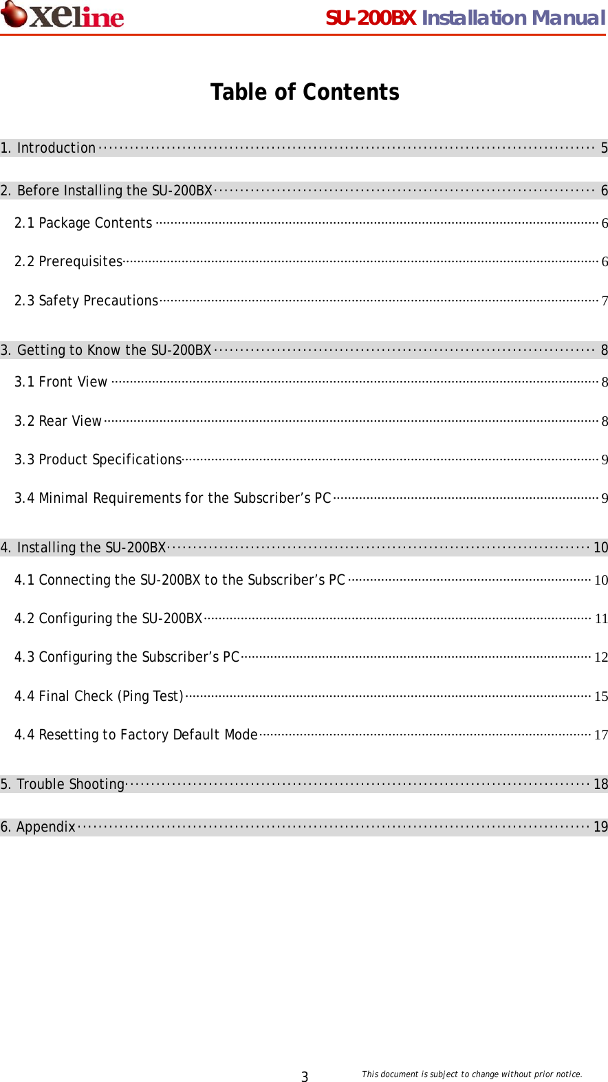                                  SU-200BX Installation Manual     This document is subject to change without prior notice. 3Table of Contents 1. Introduction&middot;&middot;&middot;&middot;&middot;&middot;&middot;&middot;&middot;&middot;&middot;&middot;&middot;&middot;&middot;&middot;&middot;&middot;&middot;&middot;&middot;&middot;&middot;&middot;&middot;&middot;&middot;&middot;&middot;&middot;&middot;&middot;&middot;&middot;&middot;&middot;&middot;&middot;&middot;&middot;&middot;&middot;&middot;&middot;&middot;&middot;&middot;&middot;&middot;&middot;&middot;&middot;&middot;&middot;&middot;&middot;&middot;&middot;&middot;&middot;&middot;&middot;&middot;&middot;&middot;&middot;&middot;&middot;&middot;&middot;&middot;&middot;&middot;&middot;&middot;&middot;&middot;&middot;&middot;&middot;&middot;&middot;&middot;&middot;&middot;&middot;&middot;&middot;&middot;&middot;&middot;&middot;&middot;&middot;&middot; 5 2. Before Installing the SU-200BX&middot;&middot;&middot;&middot;&middot;&middot;&middot;&middot;&middot;&middot;&middot;&middot;&middot;&middot;&middot;&middot;&middot;&middot;&middot;&middot;&middot;&middot;&middot;&middot;&middot;&middot;&middot;&middot;&middot;&middot;&middot;&middot;&middot;&middot;&middot;&middot;&middot;&middot;&middot;&middot;&middot;&middot;&middot;&middot;&middot;&middot;&middot;&middot;&middot;&middot;&middot;&middot;&middot;&middot;&middot;&middot;&middot;&middot;&middot;&middot;&middot;&middot;&middot;&middot;&middot;&middot;&middot;&middot;&middot;&middot;&middot;&middot;&middot; 6 2.1 Package Contents &middot;&middot;&middot;&middot;&middot;&middot;&middot;&middot;&middot;&middot;&middot;&middot;&middot;&middot;&middot;&middot;&middot;&middot;&middot;&middot;&middot;&middot;&middot;&middot;&middot;&middot;&middot;&middot;&middot;&middot;&middot;&middot;&middot;&middot;&middot;&middot;&middot;&middot;&middot;&middot;&middot;&middot;&middot;&middot;&middot;&middot;&middot;&middot;&middot;&middot;&middot;&middot;&middot;&middot;&middot;&middot;&middot;&middot;&middot;&middot;&middot;&middot;&middot;&middot;&middot;&middot;&middot;&middot;&middot;&middot;&middot;&middot;&middot;&middot;&middot;&middot;&middot;&middot;&middot;&middot;&middot;&middot;&middot;&middot;&middot;&middot;&middot;&middot;&middot;&middot;&middot;&middot;&middot;&middot;&middot;&middot;&middot;&middot;&middot;&middot;&middot;&middot;&middot;&middot;&middot;&middot;&middot;&middot;&middot;&middot;&middot;&middot;&middot;&middot;&middot;&middot;&middot;&middot;&middot;&middot; 6 2.2 Prerequisites&middot;&middot;&middot;&middot;&middot;&middot;&middot;&middot;&middot;&middot;&middot;&middot;&middot;&middot;&middot;&middot;&middot;&middot;&middot;&middot;&middot;&middot;&middot;&middot;&middot;&middot;&middot;&middot;&middot;&middot;&middot;&middot;&middot;&middot;&middot;&middot;&middot;&middot;&middot;&middot;&middot;&middot;&middot;&middot;&middot;&middot;&middot;&middot;&middot;&middot;&middot;&middot;&middot;&middot;&middot;&middot;&middot;&middot;&middot;&middot;&middot;&middot;&middot;&middot;&middot;&middot;&middot;&middot;&middot;&middot;&middot;&middot;&middot;&middot;&middot;&middot;&middot;&middot;&middot;&middot;&middot;&middot;&middot;&middot;&middot;&middot;&middot;&middot;&middot;&middot;&middot;&middot;&middot;&middot;&middot;&middot;&middot;&middot;&middot;&middot;&middot;&middot;&middot;&middot;&middot;&middot;&middot;&middot;&middot;&middot;&middot;&middot;&middot;&middot;&middot;&middot;&middot;&middot;&middot;&middot;&middot;&middot;&middot;&middot;&middot;&middot;&middot;&middot;&middot; 6 2.3 Safety Precautions&middot;&middot;&middot;&middot;&middot;&middot;&middot;&middot;&middot;&middot;&middot;&middot;&middot;&middot;&middot;&middot;&middot;&middot;&middot;&middot;&middot;&middot;&middot;&middot;&middot;&middot;&middot;&middot;&middot;&middot;&middot;&middot;&middot;&middot;&middot;&middot;&middot;&middot;&middot;&middot;&middot;&middot;&middot;&middot;&middot;&middot;&middot;&middot;&middot;&middot;&middot;&middot;&middot;&middot;&middot;&middot;&middot;&middot;&middot;&middot;&middot;&middot;&middot;&middot;&middot;&middot;&middot;&middot;&middot;&middot;&middot;&middot;&middot;&middot;&middot;&middot;&middot;&middot;&middot;&middot;&middot;&middot;&middot;&middot;&middot;&middot;&middot;&middot;&middot;&middot;&middot;&middot;&middot;&middot;&middot;&middot;&middot;&middot;&middot;&middot;&middot;&middot;&middot;&middot;&middot;&middot;&middot;&middot;&middot;&middot;&middot;&middot;&middot;&middot;&middot;&middot;&middot;&middot;&middot; 7 3. Getting to Know the SU-200BX&middot;&middot;&middot;&middot;&middot;&middot;&middot;&middot;&middot;&middot;&middot;&middot;&middot;&middot;&middot;&middot;&middot;&middot;&middot;&middot;&middot;&middot;&middot;&middot;&middot;&middot;&middot;&middot;&middot;&middot;&middot;&middot;&middot;&middot;&middot;&middot;&middot;&middot;&middot;&middot;&middot;&middot;&middot;&middot;&middot;&middot;&middot;&middot;&middot;&middot;&middot;&middot;&middot;&middot;&middot;&middot;&middot;&middot;&middot;&middot;&middot;&middot;&middot;&middot;&middot;&middot;&middot;&middot;&middot;&middot;&middot;&middot;&middot; 8 3.1 Front View&middot;&middot;&middot;&middot;&middot;&middot;&middot;&middot;&middot;&middot;&middot;&middot;&middot;&middot;&middot;&middot;&middot;&middot;&middot;&middot;&middot;&middot;&middot;&middot;&middot;&middot;&middot;&middot;&middot;&middot;&middot;&middot;&middot;&middot;&middot;&middot;&middot;&middot;&middot;&middot;&middot;&middot;&middot;&middot;&middot;&middot;&middot;&middot;&middot;&middot;&middot;&middot;&middot;&middot;&middot;&middot;&middot;&middot;&middot;&middot;&middot;&middot;&middot;&middot;&middot;&middot;&middot;&middot;&middot;&middot;&middot;&middot;&middot;&middot;&middot;&middot;&middot;&middot;&middot;&middot;&middot;&middot;&middot;&middot;&middot;&middot;&middot;&middot;&middot;&middot;&middot;&middot;&middot;&middot;&middot;&middot;&middot;&middot;&middot;&middot;&middot;&middot;&middot;&middot;&middot;&middot;&middot;&middot;&middot;&middot;&middot;&middot;&middot;&middot;&middot;&middot;&middot;&middot;&middot;&middot;&middot;&middot;&middot;&middot;&middot;&middot;&middot;&middot;&middot;&middot;&middot;&middot; 8 3.2 Rear View&middot;&middot;&middot;&middot;&middot;&middot;&middot;&middot;&middot;&middot;&middot;&middot;&middot;&middot;&middot;&middot;&middot;&middot;&middot;&middot;&middot;&middot;&middot;&middot;&middot;&middot;&middot;&middot;&middot;&middot;&middot;&middot;&middot;&middot;&middot;&middot;&middot;&middot;&middot;&middot;&middot;&middot;&middot;&middot;&middot;&middot;&middot;&middot;&middot;&middot;&middot;&middot;&middot;&middot;&middot;&middot;&middot;&middot;&middot;&middot;&middot;&middot;&middot;&middot;&middot;&middot;&middot;&middot;&middot;&middot;&middot;&middot;&middot;&middot;&middot;&middot;&middot;&middot;&middot;&middot;&middot;&middot;&middot;&middot;&middot;&middot;&middot;&middot;&middot;&middot;&middot;&middot;&middot;&middot;&middot;&middot;&middot;&middot;&middot;&middot;&middot;&middot;&middot;&middot;&middot;&middot;&middot;&middot;&middot;&middot;&middot;&middot;&middot;&middot;&middot;&middot;&middot;&middot;&middot;&middot;&middot;&middot;&middot;&middot;&middot;&middot;&middot;&middot;&middot;&middot;&middot;&middot;&middot;&middot; 8 3.3 Product Specifications&middot;&middot;&middot;&middot;&middot;&middot;&middot;&middot;&middot;&middot;&middot;&middot;&middot;&middot;&middot;&middot;&middot;&middot;&middot;&middot;&middot;&middot;&middot;&middot;&middot;&middot;&middot;&middot;&middot;&middot;&middot;&middot;&middot;&middot;&middot;&middot;&middot;&middot;&middot;&middot;&middot;&middot;&middot;&middot;&middot;&middot;&middot;&middot;&middot;&middot;&middot;&middot;&middot;&middot;&middot;&middot;&middot;&middot;&middot;&middot;&middot;&middot;&middot;&middot;&middot;&middot;&middot;&middot;&middot;&middot;&middot;&middot;&middot;&middot;&middot;&middot;&middot;&middot;&middot;&middot;&middot;&middot;&middot;&middot;&middot;&middot;&middot;&middot;&middot;&middot;&middot;&middot;&middot;&middot;&middot;&middot;&middot;&middot;&middot;&middot;&middot;&middot;&middot;&middot;&middot;&middot;&middot;&middot;&middot;&middot;&middot;&middot;&middot; 9 3.4 Minimal Requirements for the Subscriber&rsquo;s PC&middot;&middot;&middot;&middot;&middot;&middot;&middot;&middot;&middot;&middot;&middot;&middot;&middot;&middot;&middot;&middot;&middot;&middot;&middot;&middot;&middot;&middot;&middot;&middot;&middot;&middot;&middot;&middot;&middot;&middot;&middot;&middot;&middot;&middot;&middot;&middot;&middot;&middot;&middot;&middot;&middot;&middot;&middot;&middot;&middot;&middot;&middot;&middot;&middot;&middot;&middot;&middot;&middot;&middot;&middot;&middot;&middot;&middot;&middot;&middot;&middot;&middot;&middot;&middot;&middot;&middot;&middot;&middot;&middot;&middot;&middot;&middot; 9 4. Installing the SU-200BX&middot;&middot;&middot;&middot;&middot;&middot;&middot;&middot;&middot;&middot;&middot;&middot;&middot;&middot;&middot;&middot;&middot;&middot;&middot;&middot;&middot;&middot;&middot;&middot;&middot;&middot;&middot;&middot;&middot;&middot;&middot;&middot;&middot;&middot;&middot;&middot;&middot;&middot;&middot;&middot;&middot;&middot;&middot;&middot;&middot;&middot;&middot;&middot;&middot;&middot;&middot;&middot;&middot;&middot;&middot;&middot;&middot;&middot;&middot;&middot;&middot;&middot;&middot;&middot;&middot;&middot;&middot;&middot;&middot;&middot;&middot;&middot;&middot;&middot;&middot;&middot;&middot;&middot;&middot;&middot;&middot;10 4.1 Connecting the SU-200BX to the Subscriber&rsquo;s PC&middot;&middot;&middot;&middot;&middot;&middot;&middot;&middot;&middot;&middot;&middot;&middot;&middot;&middot;&middot;&middot;&middot;&middot;&middot;&middot;&middot;&middot;&middot;&middot;&middot;&middot;&middot;&middot;&middot;&middot;&middot;&middot;&middot;&middot;&middot;&middot;&middot;&middot;&middot;&middot;&middot;&middot;&middot;&middot;&middot;&middot;&middot;&middot;&middot;&middot;&middot;&middot;&middot;&middot;&middot;&middot;&middot;&middot;&middot;&middot;&middot;&middot;&middot;&middot;&middot;&middot; 10 4.2 Configuring the SU-200BX&middot;&middot;&middot;&middot;&middot;&middot;&middot;&middot;&middot;&middot;&middot;&middot;&middot;&middot;&middot;&middot;&middot;&middot;&middot;&middot;&middot;&middot;&middot;&middot;&middot;&middot;&middot;&middot;&middot;&middot;&middot;&middot;&middot;&middot;&middot;&middot;&middot;&middot;&middot;&middot;&middot;&middot;&middot;&middot;&middot;&middot;&middot;&middot;&middot;&middot;&middot;&middot;&middot;&middot;&middot;&middot;&middot;&middot;&middot;&middot;&middot;&middot;&middot;&middot;&middot;&middot;&middot;&middot;&middot;&middot;&middot;&middot;&middot;&middot;&middot;&middot;&middot;&middot;&middot;&middot;&middot;&middot;&middot;&middot;&middot;&middot;&middot;&middot;&middot;&middot;&middot;&middot;&middot;&middot;&middot;&middot;&middot;&middot;&middot;&middot;&middot;&middot;&middot;&middot;&middot; 11 4.3 Configuring the Subscriber&rsquo;s PC&middot;&middot;&middot;&middot;&middot;&middot;&middot;&middot;&middot;&middot;&middot;&middot;&middot;&middot;&middot;&middot;&middot;&middot;&middot;&middot;&middot;&middot;&middot;&middot;&middot;&middot;&middot;&middot;&middot;&middot;&middot;&middot;&middot;&middot;&middot;&middot;&middot;&middot;&middot;&middot;&middot;&middot;&middot;&middot;&middot;&middot;&middot;&middot;&middot;&middot;&middot;&middot;&middot;&middot;&middot;&middot;&middot;&middot;&middot;&middot;&middot;&middot;&middot;&middot;&middot;&middot;&middot;&middot;&middot;&middot;&middot;&middot;&middot;&middot;&middot;&middot;&middot;&middot;&middot;&middot;&middot;&middot;&middot;&middot;&middot;&middot;&middot;&middot;&middot;&middot;&middot;&middot;&middot;&middot;&middot; 12 4.4 Final Check (Ping Test)&middot;&middot;&middot;&middot;&middot;&middot;&middot;&middot;&middot;&middot;&middot;&middot;&middot;&middot;&middot;&middot;&middot;&middot;&middot;&middot;&middot;&middot;&middot;&middot;&middot;&middot;&middot;&middot;&middot;&middot;&middot;&middot;&middot;&middot;&middot;&middot;&middot;&middot;&middot;&middot;&middot;&middot;&middot;&middot;&middot;&middot;&middot;&middot;&middot;&middot;&middot;&middot;&middot;&middot;&middot;&middot;&middot;&middot;&middot;&middot;&middot;&middot;&middot;&middot;&middot;&middot;&middot;&middot;&middot;&middot;&middot;&middot;&middot;&middot;&middot;&middot;&middot;&middot;&middot;&middot;&middot;&middot;&middot;&middot;&middot;&middot;&middot;&middot;&middot;&middot;&middot;&middot;&middot;&middot;&middot;&middot;&middot;&middot;&middot;&middot;&middot;&middot;&middot;&middot;&middot;&middot;&middot;&middot;&middot;&middot; 15 4.4 Resetting to Factory Default Mode&middot;&middot;&middot;&middot;&middot;&middot;&middot;&middot;&middot;&middot;&middot;&middot;&middot;&middot;&middot;&middot;&middot;&middot;&middot;&middot;&middot;&middot;&middot;&middot;&middot;&middot;&middot;&middot;&middot;&middot;&middot;&middot;&middot;&middot;&middot;&middot;&middot;&middot;&middot;&middot;&middot;&middot;&middot;&middot;&middot;&middot;&middot;&middot;&middot;&middot;&middot;&middot;&middot;&middot;&middot;&middot;&middot;&middot;&middot;&middot;&middot;&middot;&middot;&middot;&middot;&middot;&middot;&middot;&middot;&middot;&middot;&middot;&middot;&middot;&middot;&middot;&middot;&middot;&middot;&middot;&middot;&middot;&middot;&middot;&middot;&middot;&middot;&middot;&middot;&middot; 17 5. Trouble Shooting&middot;&middot;&middot;&middot;&middot;&middot;&middot;&middot;&middot;&middot;&middot;&middot;&middot;&middot;&middot;&middot;&middot;&middot;&middot;&middot;&middot;&middot;&middot;&middot;&middot;&middot;&middot;&middot;&middot;&middot;&middot;&middot;&middot;&middot;&middot;&middot;&middot;&middot;&middot;&middot;&middot;&middot;&middot;&middot;&middot;&middot;&middot;&middot;&middot;&middot;&middot;&middot;&middot;&middot;&middot;&middot;&middot;&middot;&middot;&middot;&middot;&middot;&middot;&middot;&middot;&middot;&middot;&middot;&middot;&middot;&middot;&middot;&middot;&middot;&middot;&middot;&middot;&middot;&middot;&middot;&middot;&middot;&middot;&middot;&middot;&middot;&middot;&middot;&middot;18 6. Appendix&middot;&middot;&middot;&middot;&middot;&middot;&middot;&middot;&middot;&middot;&middot;&middot;&middot;&middot;&middot;&middot;&middot;&middot;&middot;&middot;&middot;&middot;&middot;&middot;&middot;&middot;&middot;&middot;&middot;&middot;&middot;&middot;&middot;&middot;&middot;&middot;&middot;&middot;&middot;&middot;&middot;&middot;&middot;&middot;&middot;&middot;&middot;&middot;&middot;&middot;&middot;&middot;&middot;&middot;&middot;&middot;&middot;&middot;&middot;&middot;&middot;&middot;&middot;&middot;&middot;&middot;&middot;&middot;&middot;&middot;&middot;&middot;&middot;&middot;&middot;&middot;&middot;&middot;&middot;&middot;&middot;&middot;&middot;&middot;&middot;&middot;&middot;&middot;&middot;&middot;&middot;&middot;&middot;&middot;&middot;&middot;&middot;&middot;19  