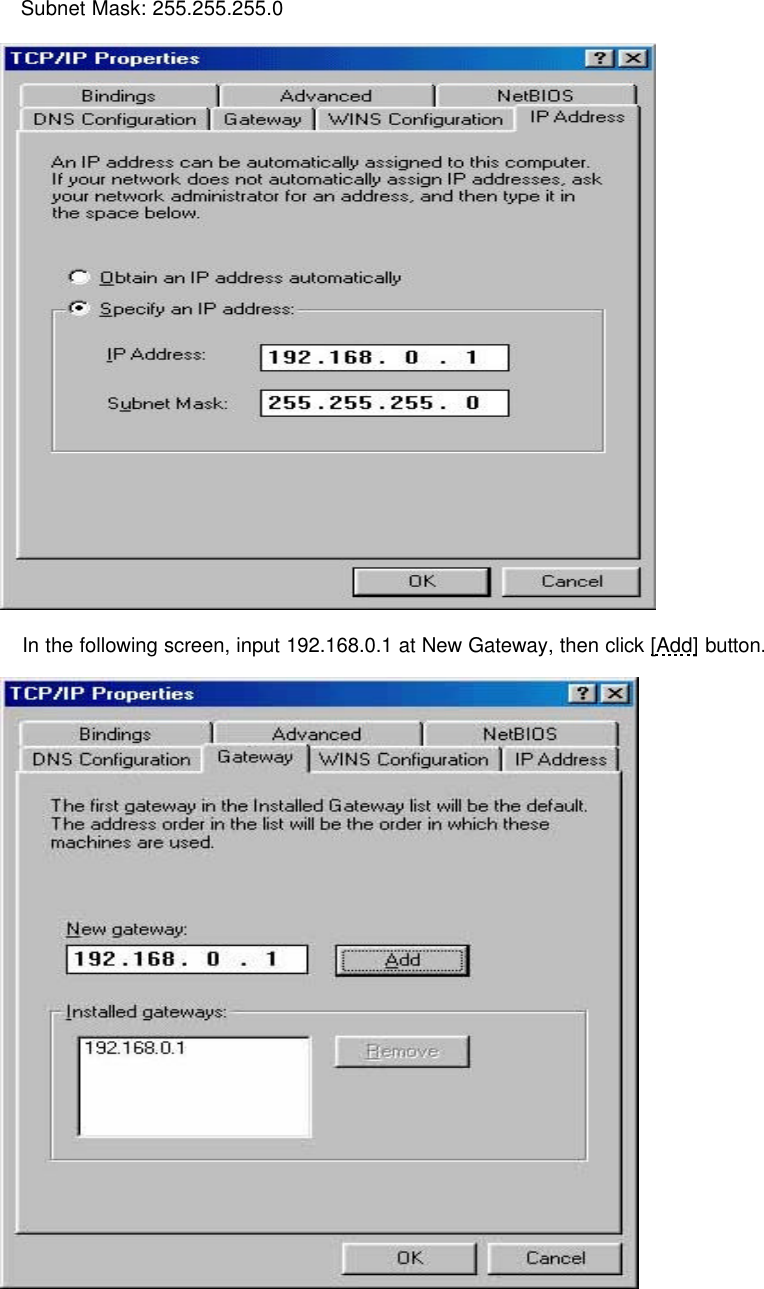     Subnet Mask: 255.255.255.0   In the following screen, input 192.168.0.1 at New Gateway, then click [Add] button. 