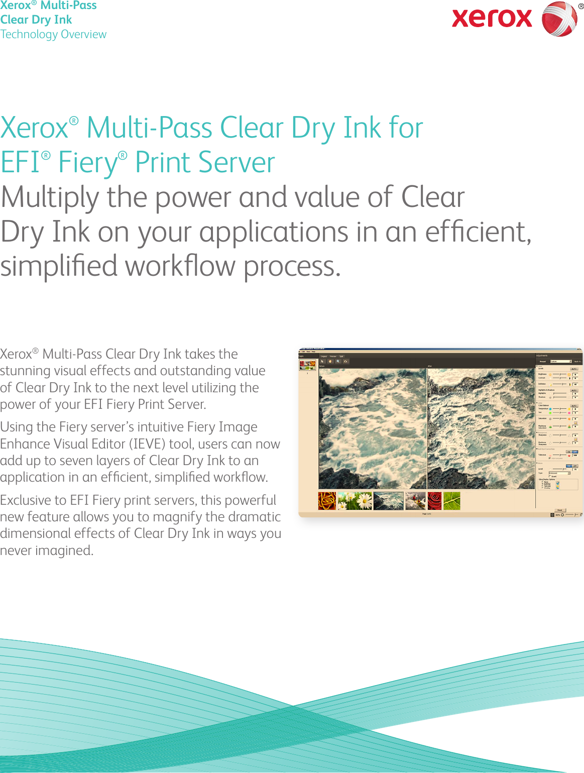 Page 1 of 2 - Xerox Xerox-Color-800I-1000I-Presses-Brochure- Xerox® Multi-Pass Clear Dry Ink For EFI® Fiery® Print Server - Technology Overview (PDF, 2 MB)  Xerox-color-800i-1000i-presses-brochure