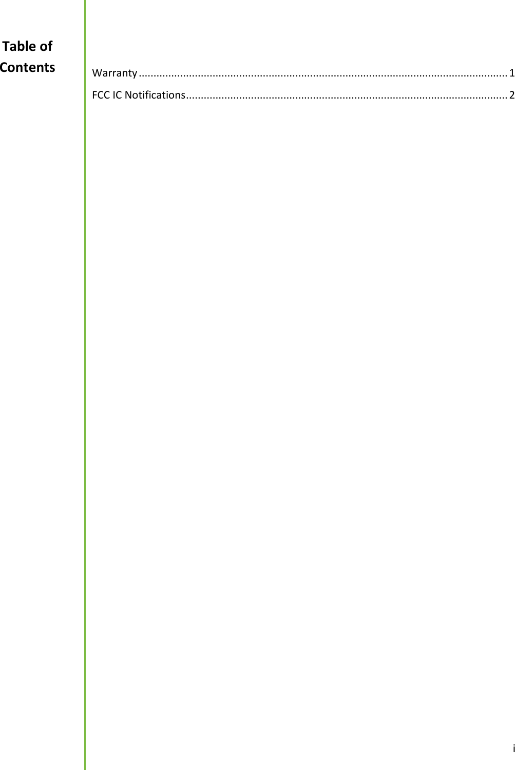  i   Warranty ............................................................................................................................. 1 FCC IC Notifications ............................................................................................................. 2      Table of Contents 