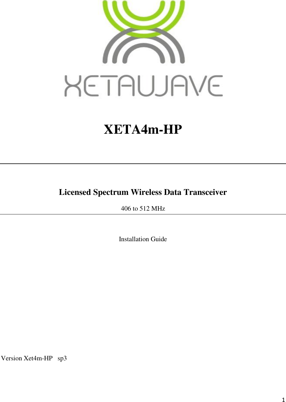 1    XETA4m-HP   Licensed Spectrum Wireless Data Transceiver 406 to 512 MHz  Installation Guide        Version Xet4m-HP   sp3 