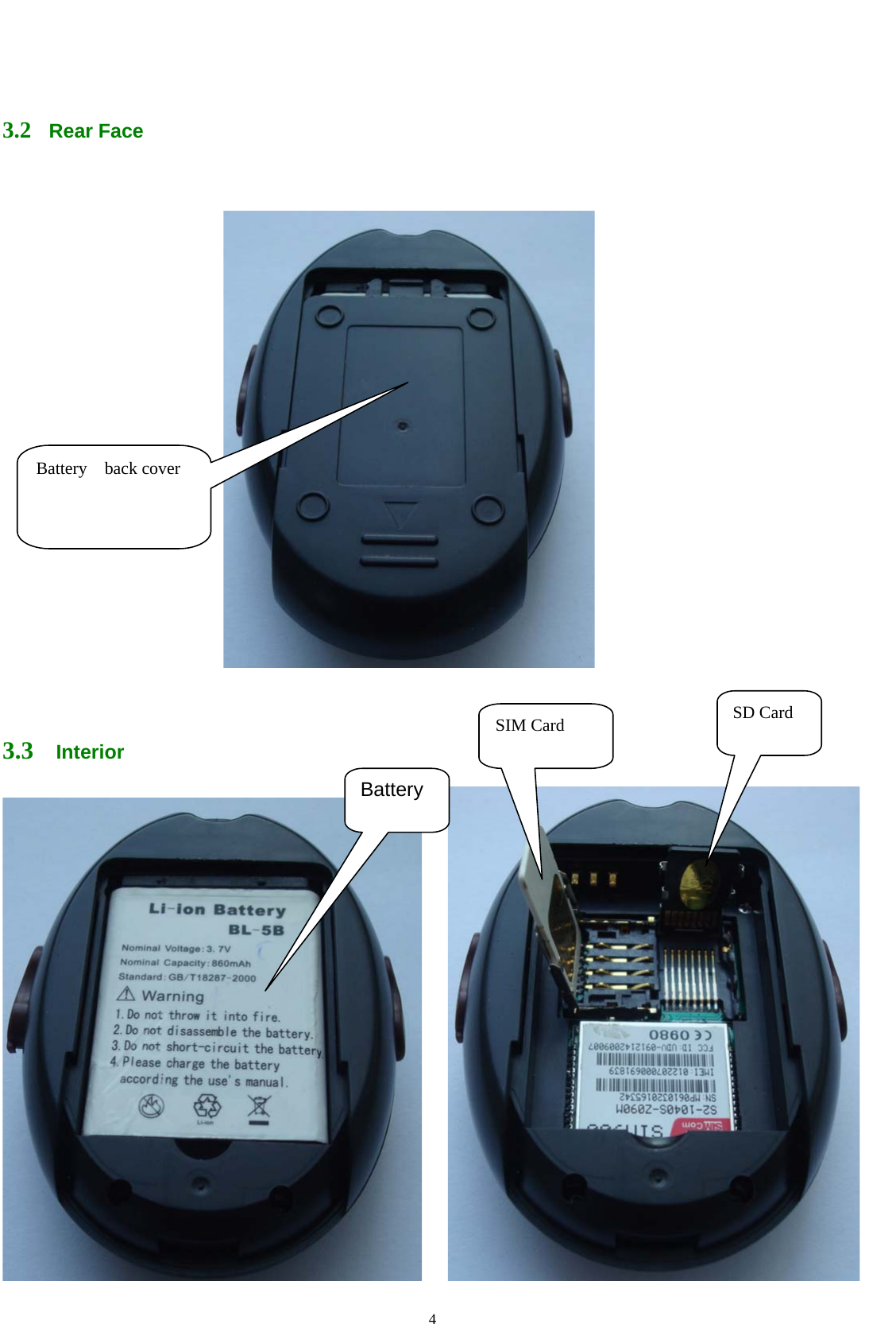                                      4                                                                           3.2  Rear Face                                                   3.3   Interior      Battery SD Card SIM Card Battery  back cover  