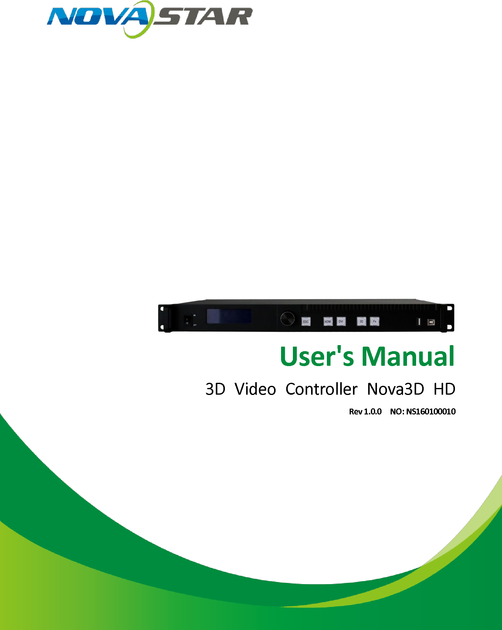                                                         User&apos;s Manual   3D  Video  Controller  Nova3D HD Rev 1.0.0  NO: NS160100010     XI&apos;AN NOVASTAR TECH CO., LTD