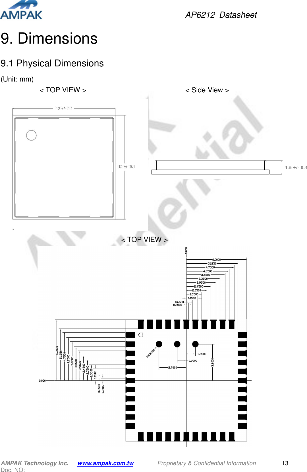 AP6212  Datasheet AMPAK Technology Inc.      www.ampak.com.tw        Proprietary &amp; Confidential Information       Doc. NO:   139. Dimensions 9.1 Physical Dimensions (Unit: mm)                       &lt; TOP VIEW &gt;                    &lt; Side View &gt;  &lt; TOP VIEW &gt;            