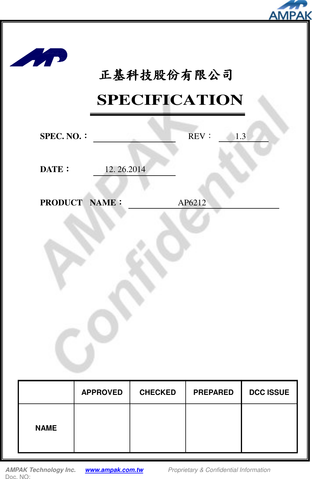  AMPAK Technology Inc.      www.ampak.com.tw        Proprietary &amp; Confidential Information   Doc. NO:        正基正基正基正基科技股份有限公司科技股份有限公司科技股份有限公司科技股份有限公司      SPECIFICATION  SPEC. NO.：：：：  REV：      1.3  DATE：：：：   12. 26.2014  PRODUCT    NAME：：：：  AP6212              APPROVED  CHECKED  PREPARED  DCC ISSUE NAME         