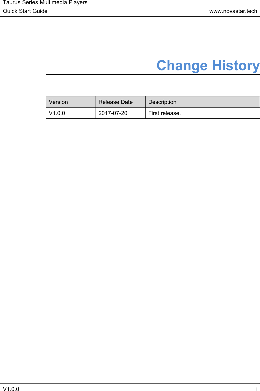 Taurus Series Multimedia PlayersQuick Start Guidewww.novastar.techV1.0.0iChange HistoryVersionRelease DateDescriptionV1.0.02017-07-20First release.