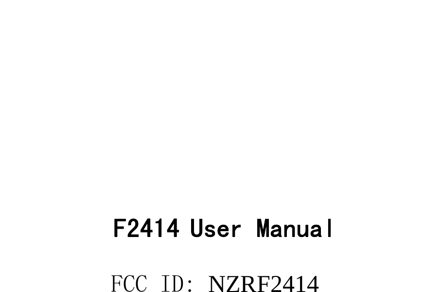       　　　　F2414 User Manual 　　　　　　　　　　FCC ID: NZRF2414      