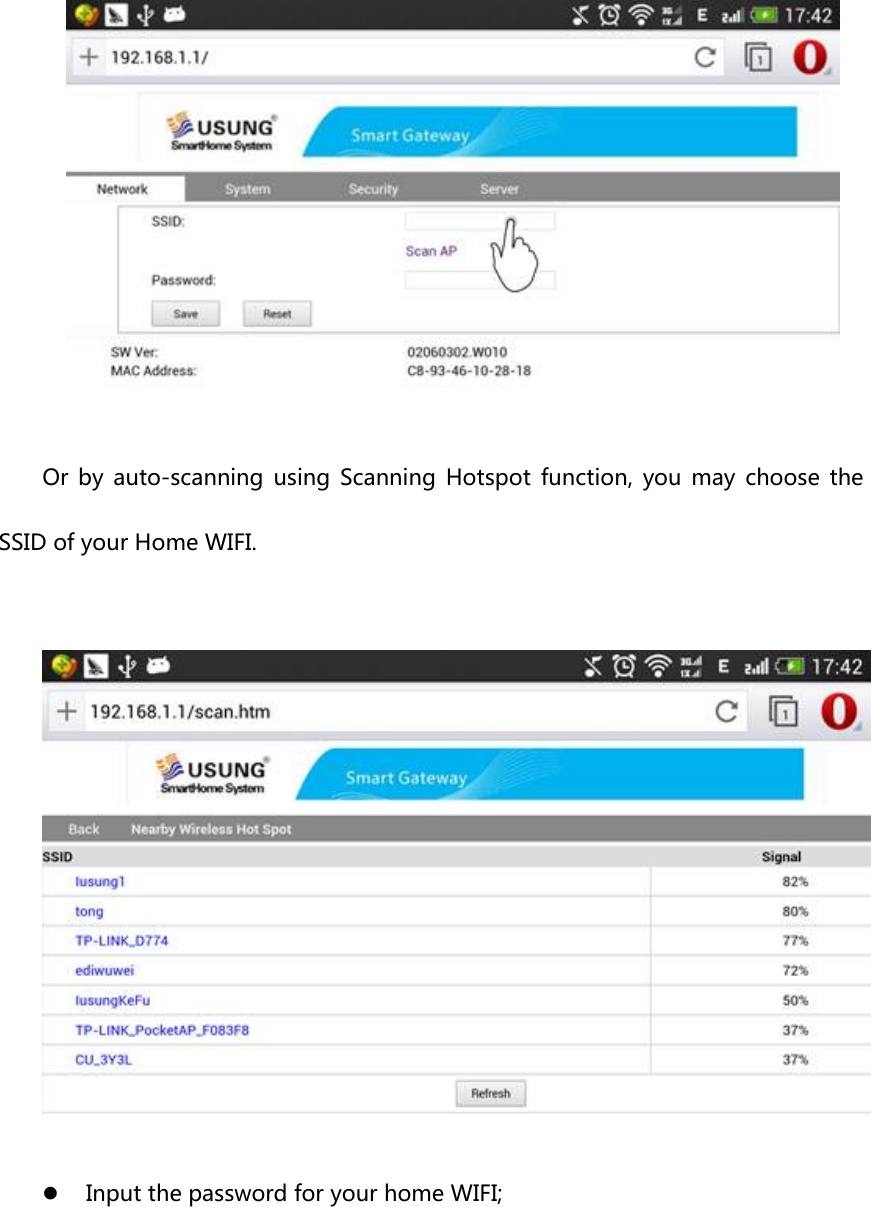  Or  by  auto-scanning  using  Scanning  Hotspot  function,  you  may  choose  the SSID of your Home WIFI.  z Input the password for your home WIFI;  