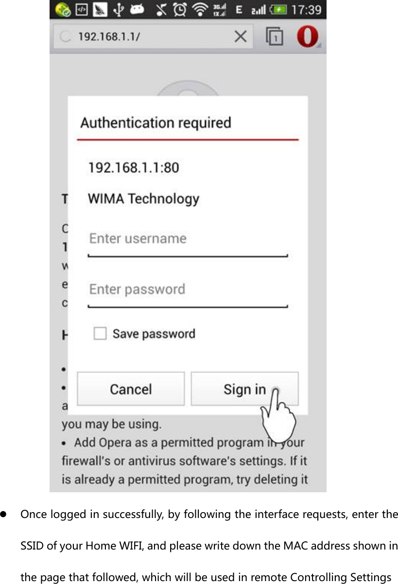 z Once logged in successfully, by following the interface requests, enter the SSID of your Home WIFI, and please write down the MAC address shown in the page that followed, which will be used in remote Controlling Settings 