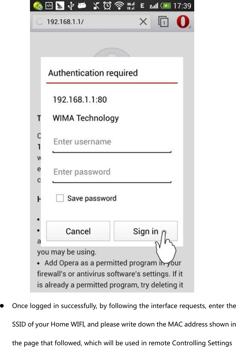 z Once logged in successfully, by following the interface requests, enter the SSID of your Home WIFI, and please write down the MAC address shown in the page that followed, which will be used in remote Controlling Settings 