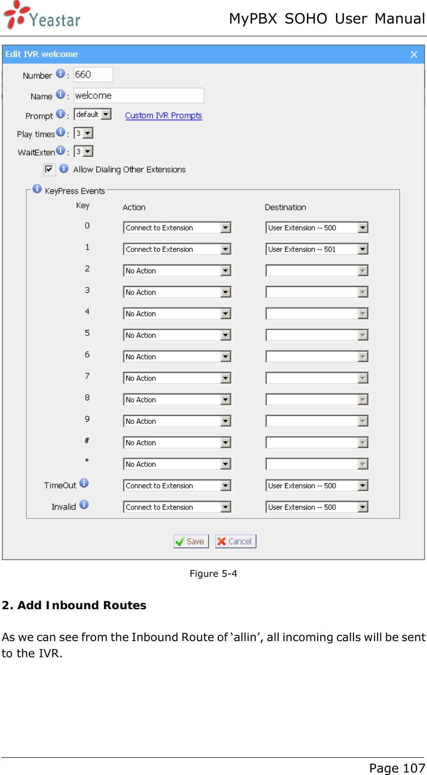 MyPBX SOHO User Manual www.yeastar.com                                          Page 107   Figure 5-4  2. Add Inbound Routes  As we can see from the Inbound Route of ‘allin’, all incoming calls will be sent to the IVR.  