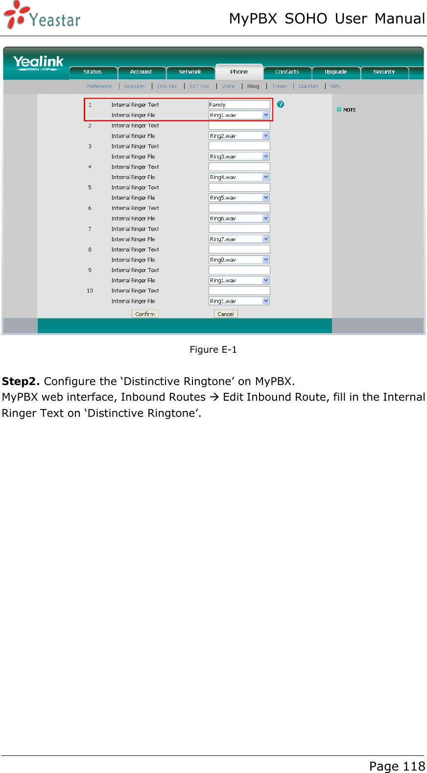 MyPBX SOHO User Manual www.yeastar.com                                          Page 118   Figure E-1    Step2. Configure the ‘Distinctive Ringtone’ on MyPBX. MyPBX web interface, Inbound Routes Æ Edit Inbound Route, fill in the Internal Ringer Text on ‘Distinctive Ringtone’. 