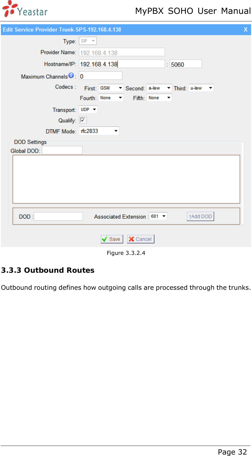 MyPBX SOHO User Manual www.yeastar.com                                          Page 32   Figure 3.3.2.4 3.3.3 Outbound Routes Outbound routing defines how outgoing calls are processed through the trunks.  