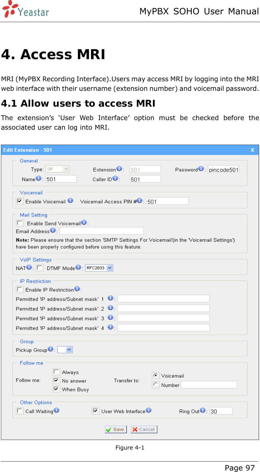 MyPBX SOHO User Manual www.yeastar.com                                          Page 97   4. Access MRI  MRI (MyPBX Recording Interface).Users may access MRI by logging into the MRI web interface with their username (extension number) and voicemail password. 4.1 Allow users to access MRI The extension’s ‘User Web Interface’ option must be checked before the associated user can log into MRI.     Figure 4-1 