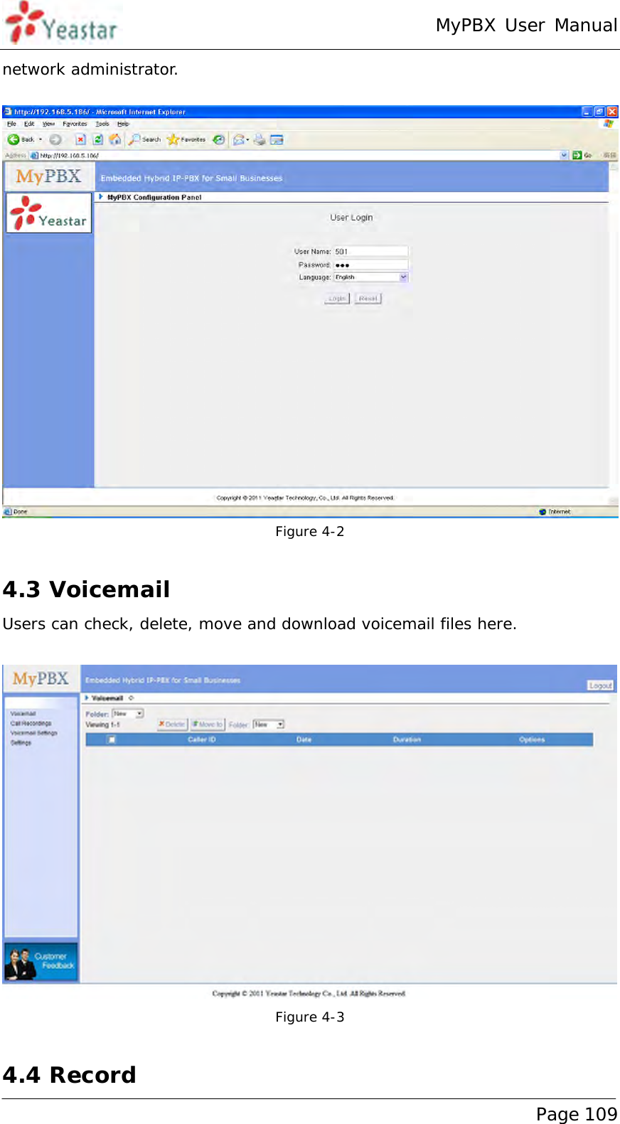 MyPBX User Manual www.yeastar.com                                          Page 109  network administrator.   Figure 4-2  4.3 Voicemail Users can check, delete, move and download voicemail files here.   Figure 4-3  4.4 Record 