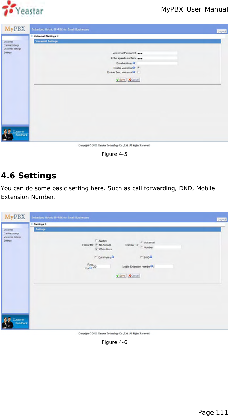 MyPBX User Manual www.yeastar.com                                          Page 111   Figure 4-5  4.6 Settings You can do some basic setting here. Such as call forwarding, DND, Mobile Extension Number.   Figure 4-6  