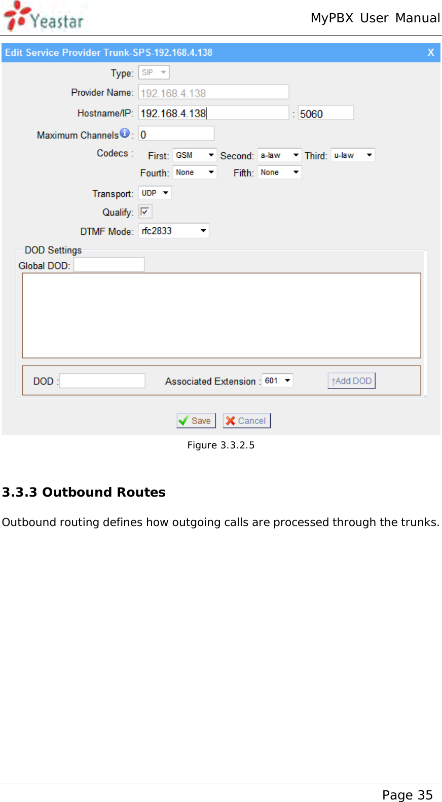 MyPBX User Manual www.yeastar.com                                          Page 35   Figure 3.3.2.5  3.3.3 Outbound Routes Outbound routing defines how outgoing calls are processed through the trunks. 