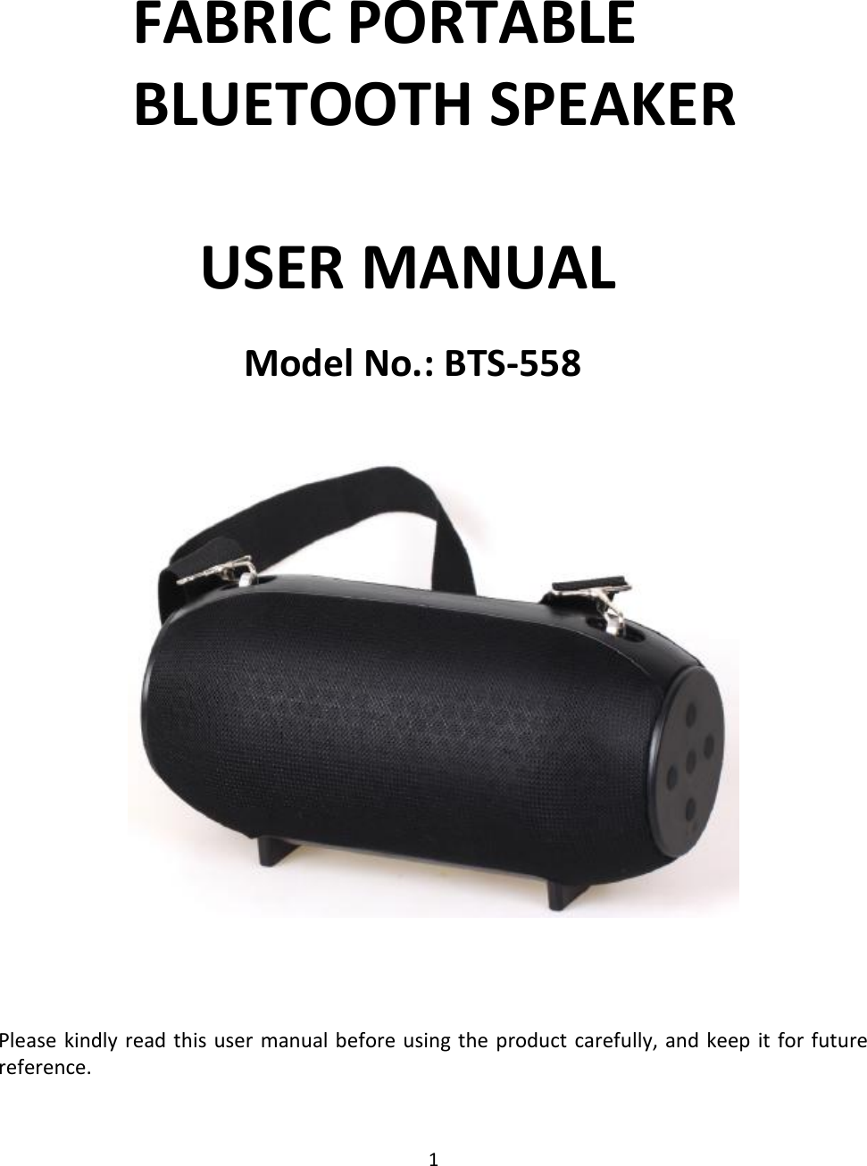Page 1 of XinHuaMei Electronics BTS558 FABRIC PORTABLE BLUETOOTH SPEAKER User Manual 