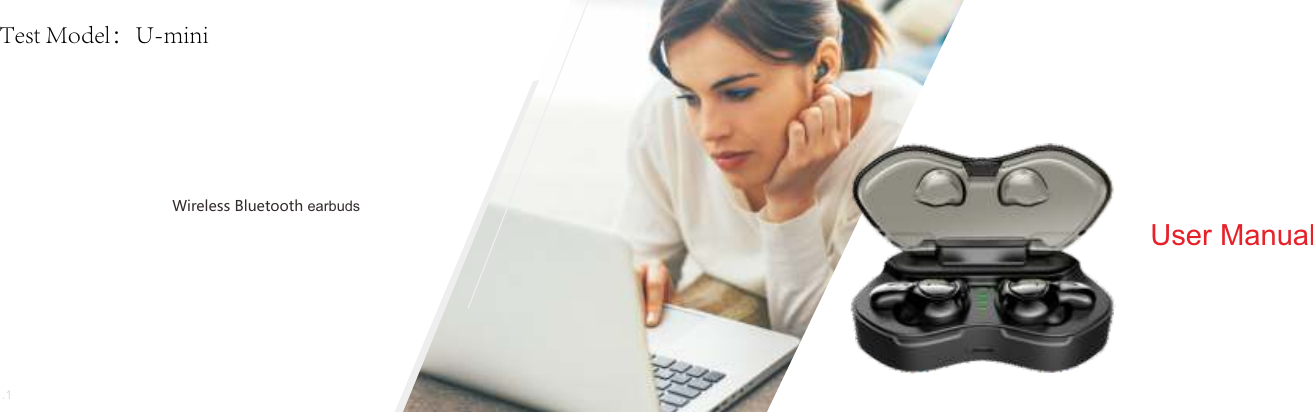 User ManualWireless Bluetooth earbudsV1.1Test Model：U-mini