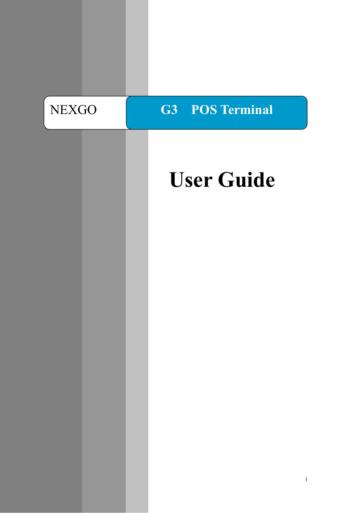   1                                                    NEXGO  G3    POS Terminal User Guide  