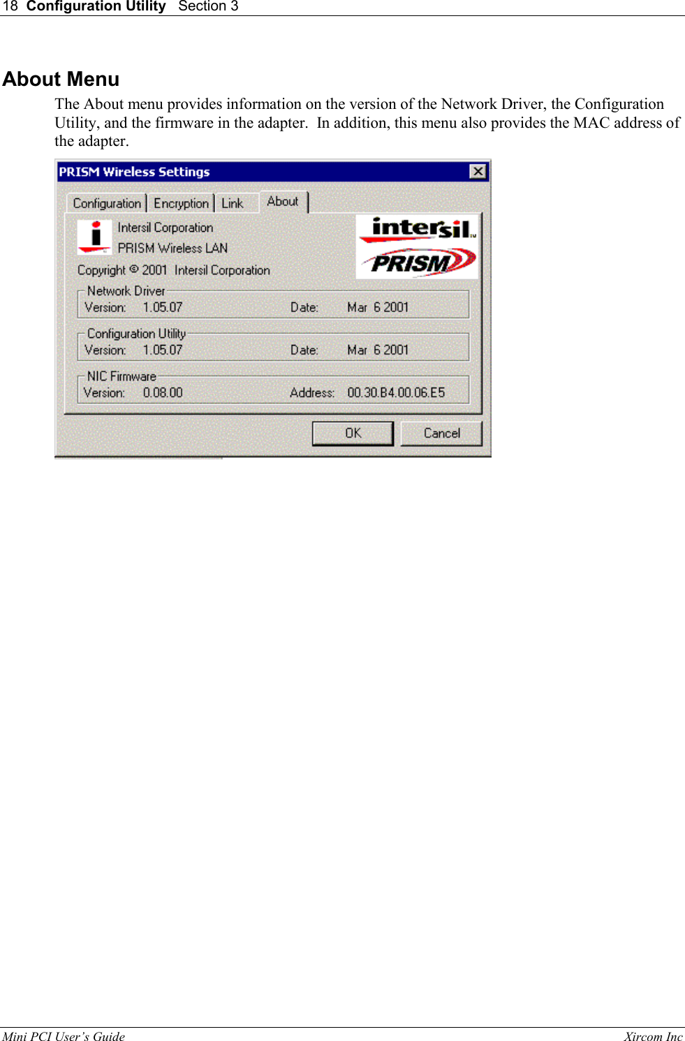 18  Configuration Utility   Section 3   Mini PCI User&rsquo;s Guide                                                                                                              Xircom Inc                                About Menu The About menu provides information on the version of the Network Driver, the Configuration Utility, and the firmware in the adapter.  In addition, this menu also provides the MAC address of the adapter.         