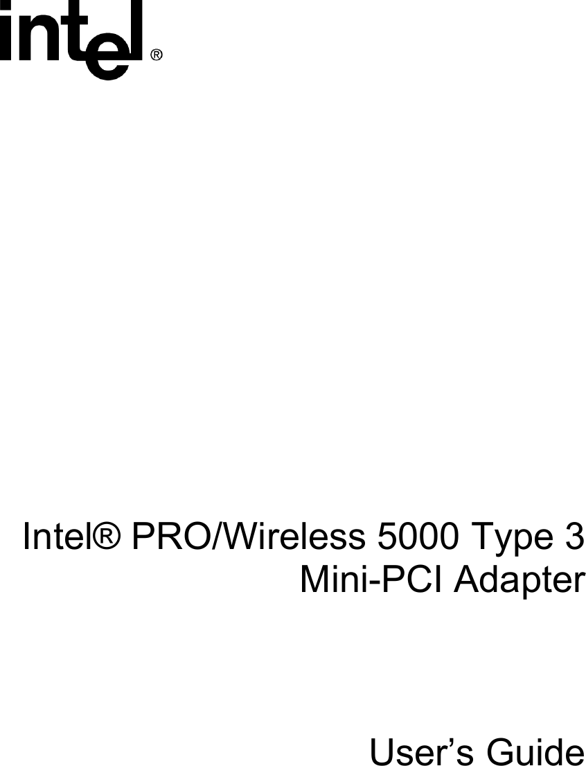             Intel&reg; PRO/Wireless 5000 Type 3 Mini-PCI Adapter    User&rsquo;s Guide  
