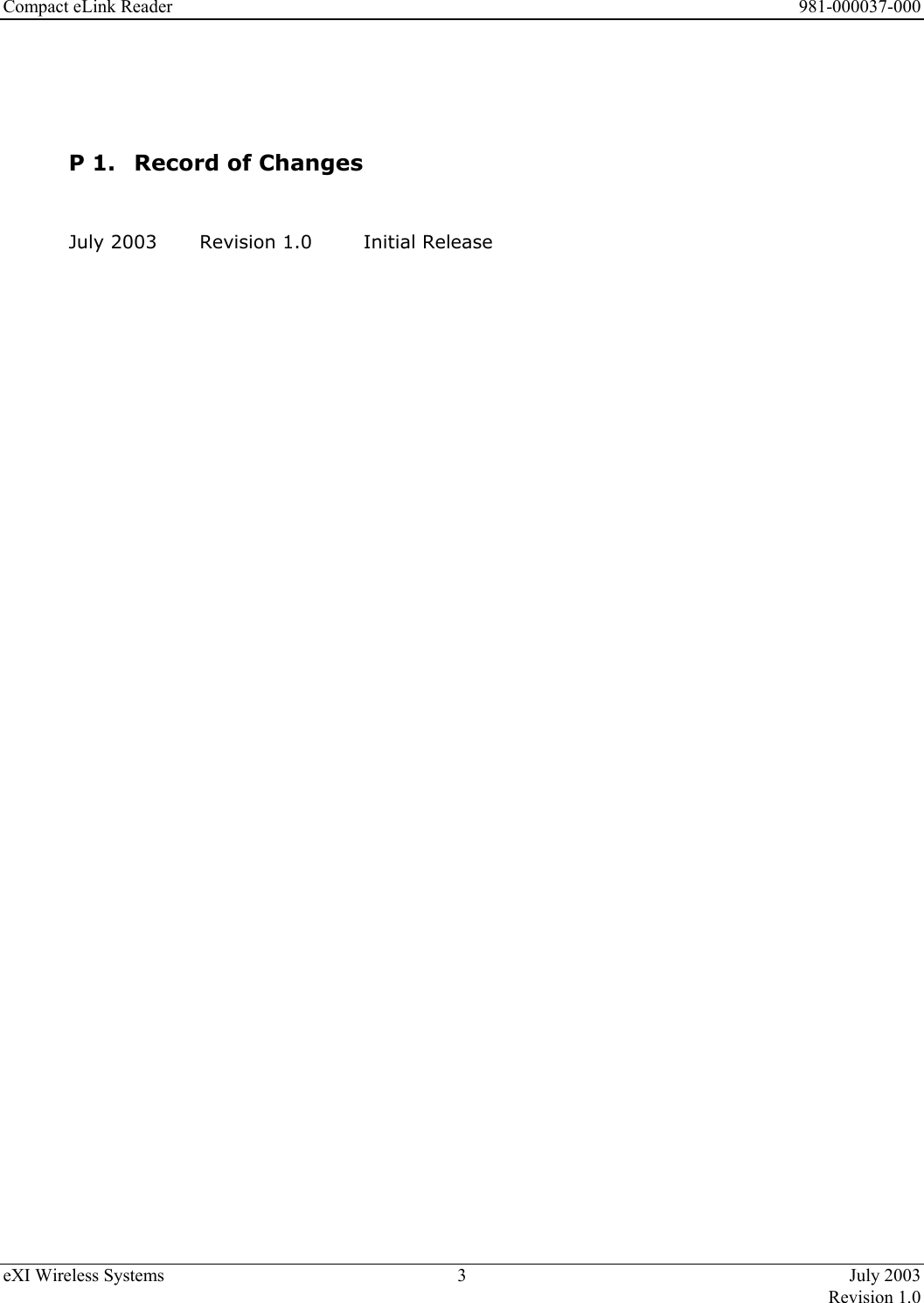 Compact eLink Reader      981-000037-000 eXI Wireless Systems  3  July 2003   Revision 1.0     P 1.  Record of Changes   July 2003    Revision 1.0     Initial Release  