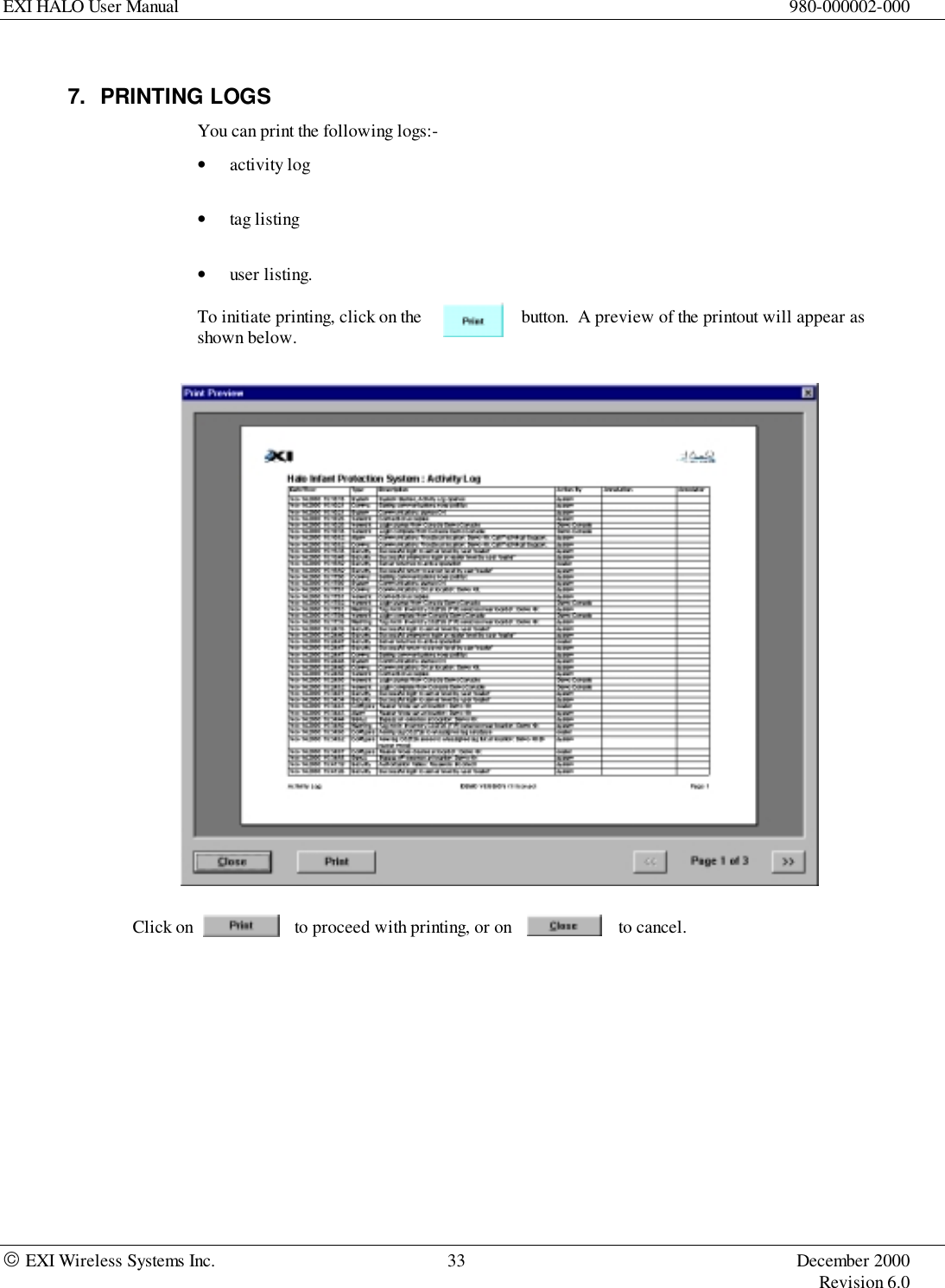 EXI HALO User Manual 980-000002-000 EXI Wireless Systems Inc. 33 December 2000Revision 6.07. PRINTING LOGSYou can print the following logs:-• activity log• tag listing• user listing.To initiate printing, click on the           button.  A preview of the printout will appear asshown below.Click on to proceed with printing, or on to cancel.