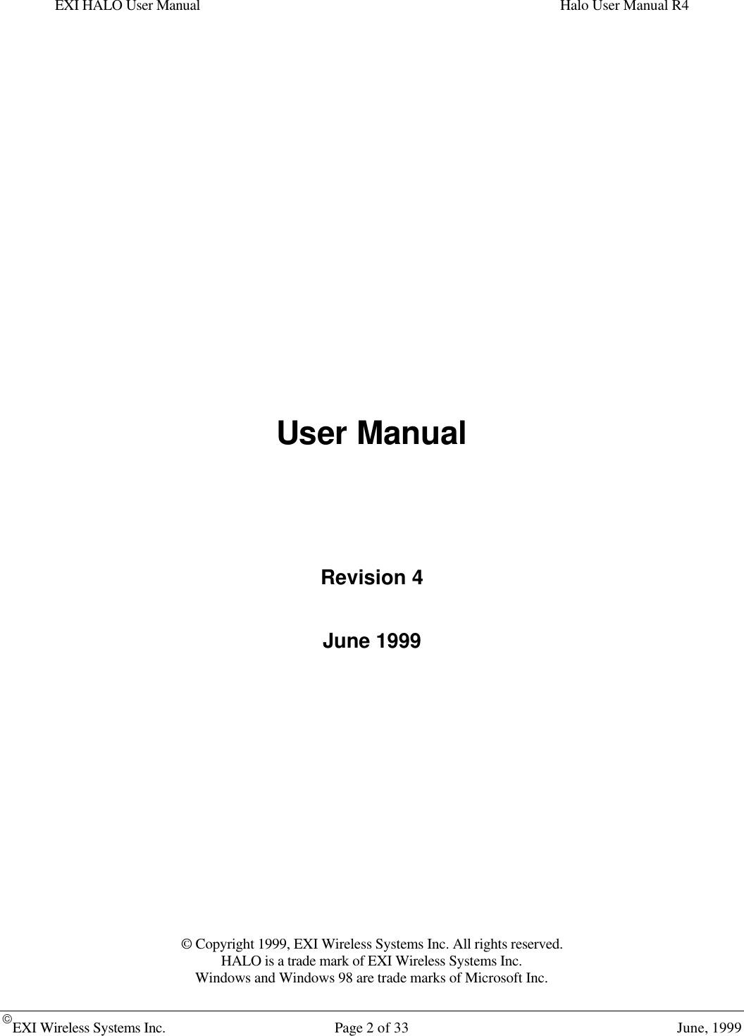 EXI HALO User Manual Halo User Manual R4EXI Wireless Systems Inc. Page 2 of 33 June, 1999User ManualRevision 4June 1999© Copyright 1999, EXI Wireless Systems Inc. All rights reserved.HALO is a trade mark of EXI Wireless Systems Inc.Windows and Windows 98 are trade marks of Microsoft Inc.