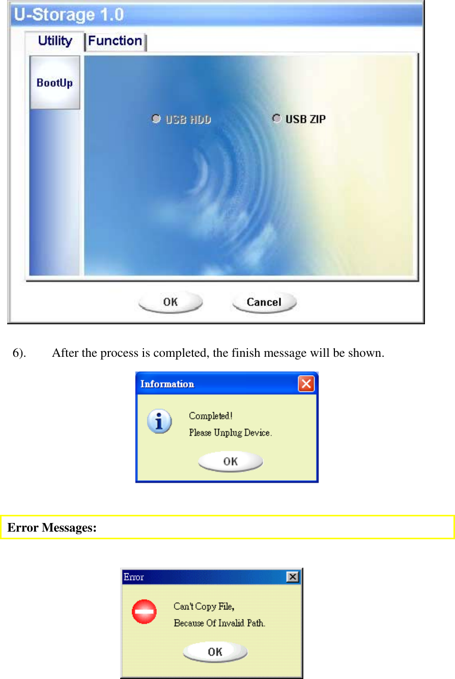      6).  After the process is completed, the finish message will be shown.         Error Messages:          