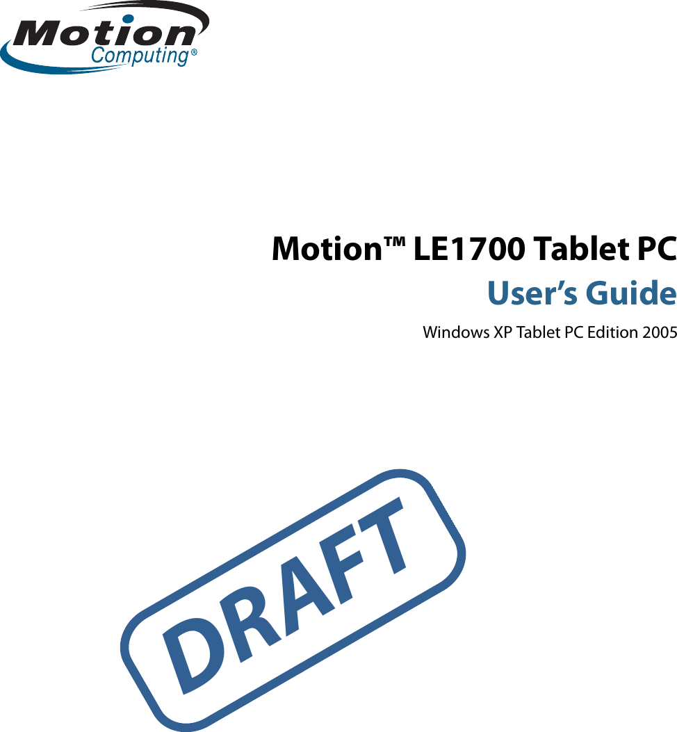 Motion™ LE1700 Tablet PCUser’s GuideWindows XP Tablet PC Edition 2005DRAFT