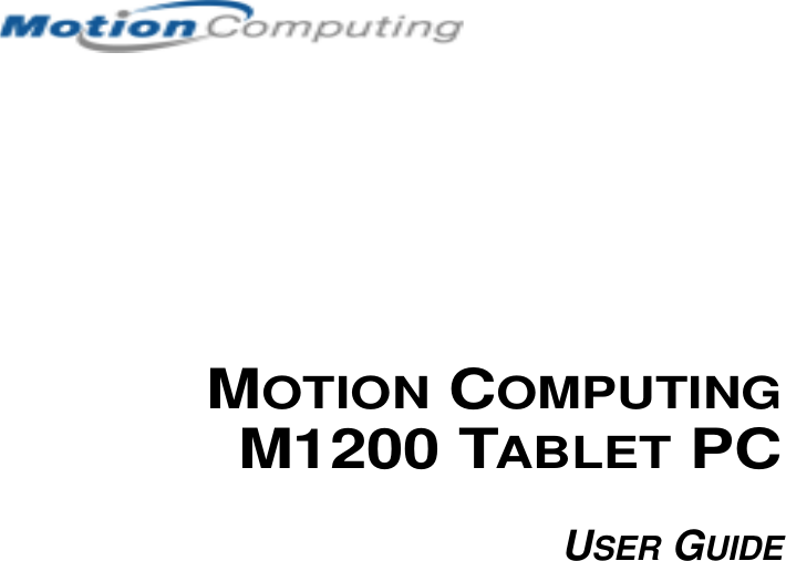 MOTION COMPUTINGM1200 TABLET PCUSER GUIDE