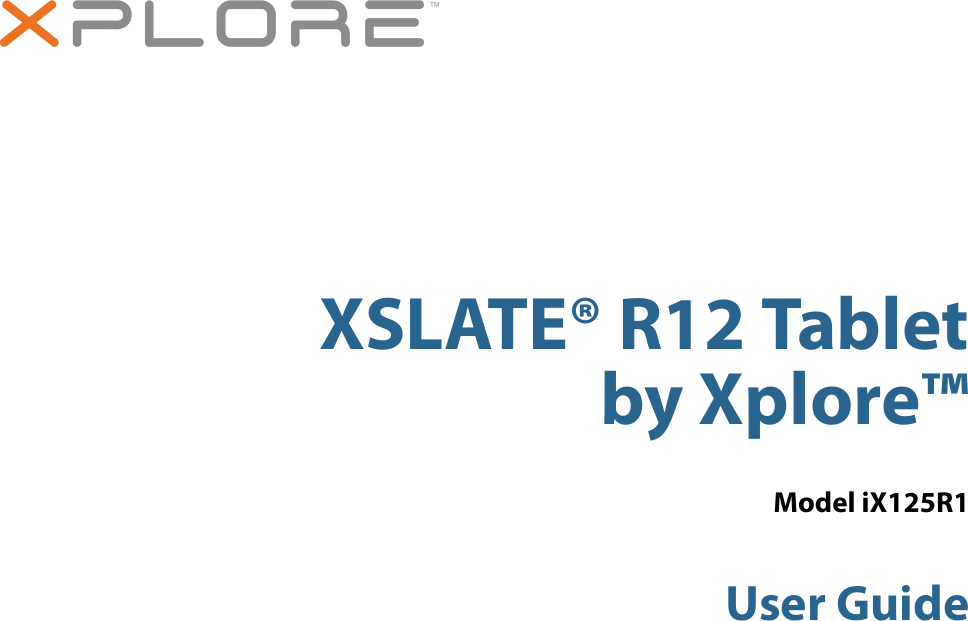 XSLATE® R12 Tablet by Xplore™ Model iX125R1User Guide