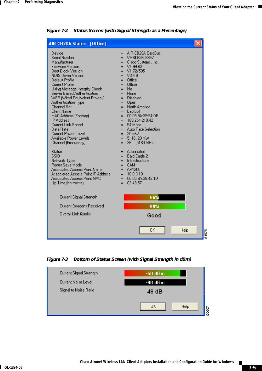 7-5Cisco Aironet Wireless LAN Client Adapters Installation and Configuration Guide for WindowsOL-1394-06Chapter 7      Performing Diagnostics Viewing the Current Status of Your Client AdapterFigure 7-2 Status Screen (with Signal Strength as a Percentage)Figure 7-3 Bottom of Status Screen (with Signal Strength in dBm)